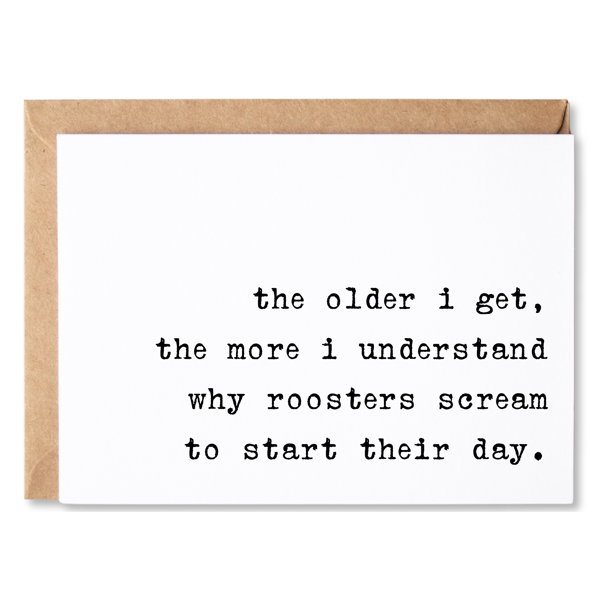 funny all occasion card | the older i get, the more i understand roosters screaming | blank greeting card | INK001