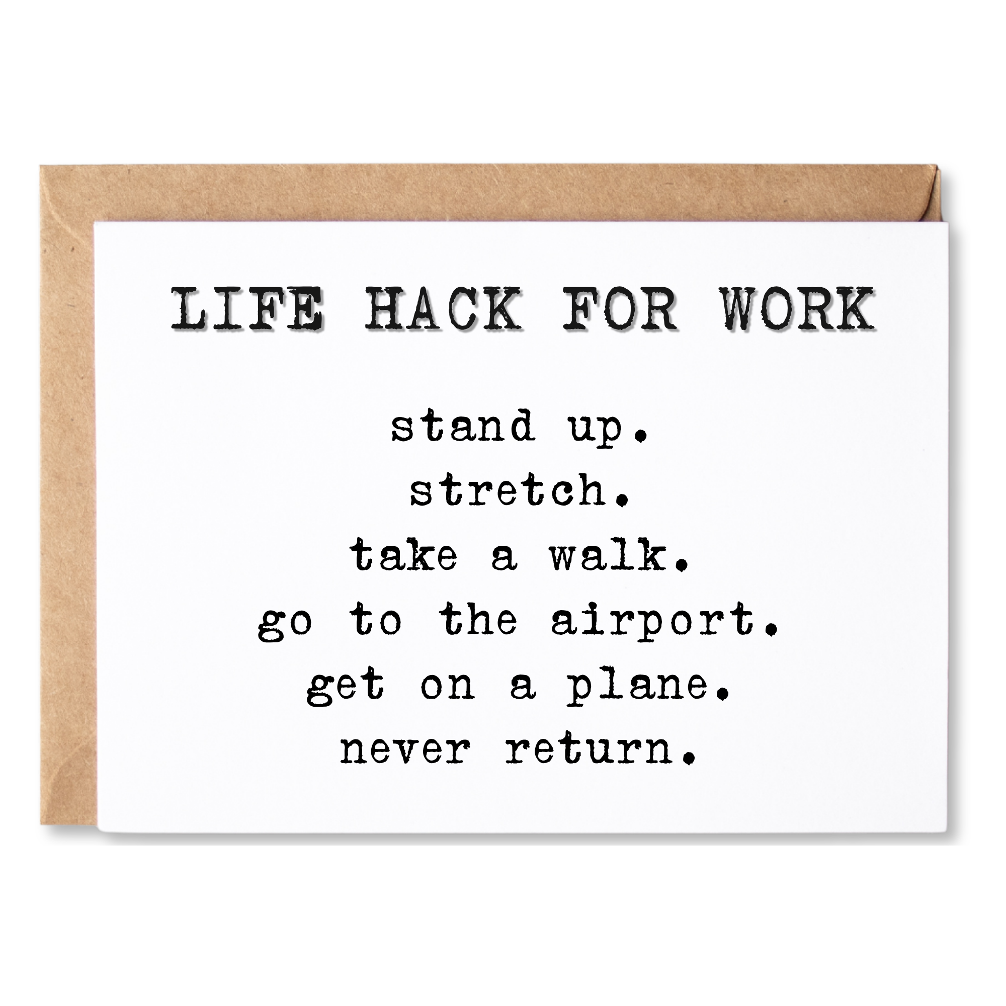 funny coworker anytime card | life hack for work - stand up. take a walk. never return. | blank greeting card | INK007