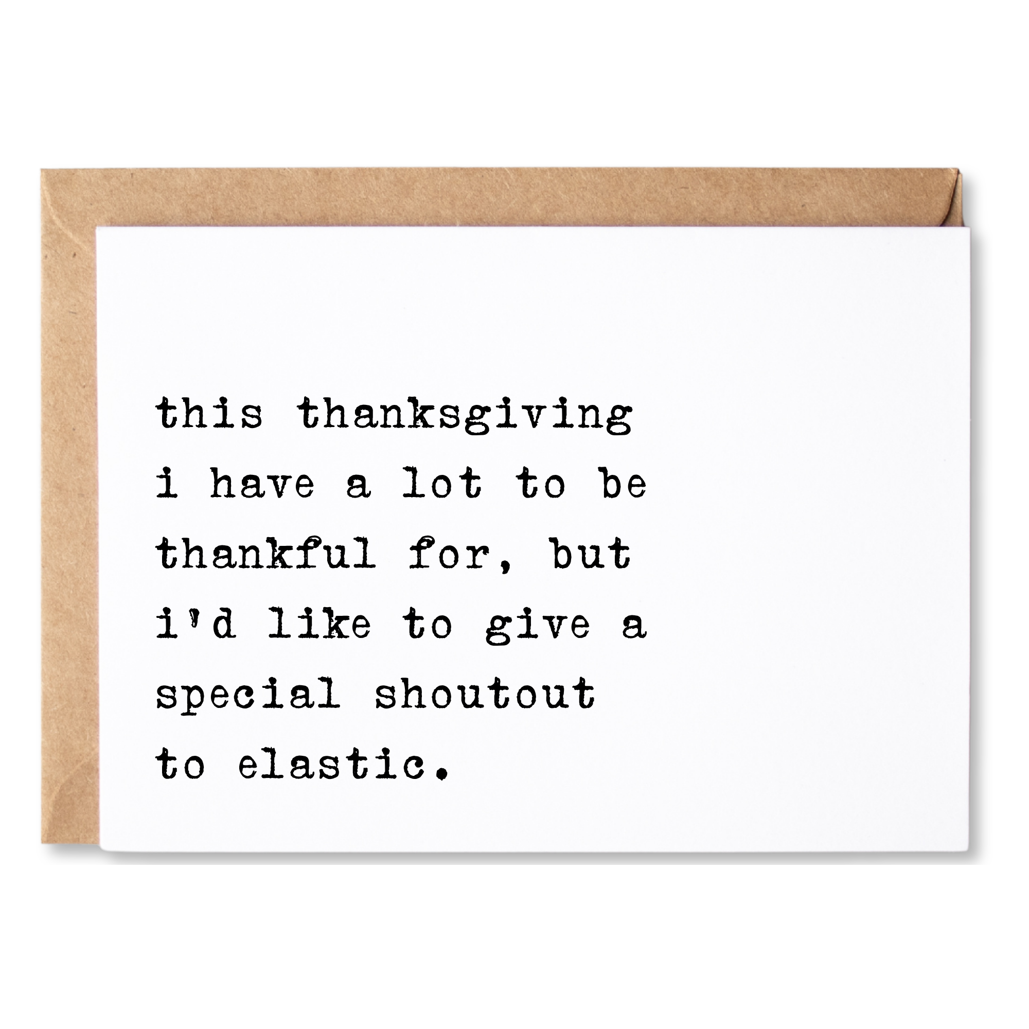 funny thanksgiving card | this year i have a lot to be thankful for, special shoutout to elastic. | blank greeting card | INK050