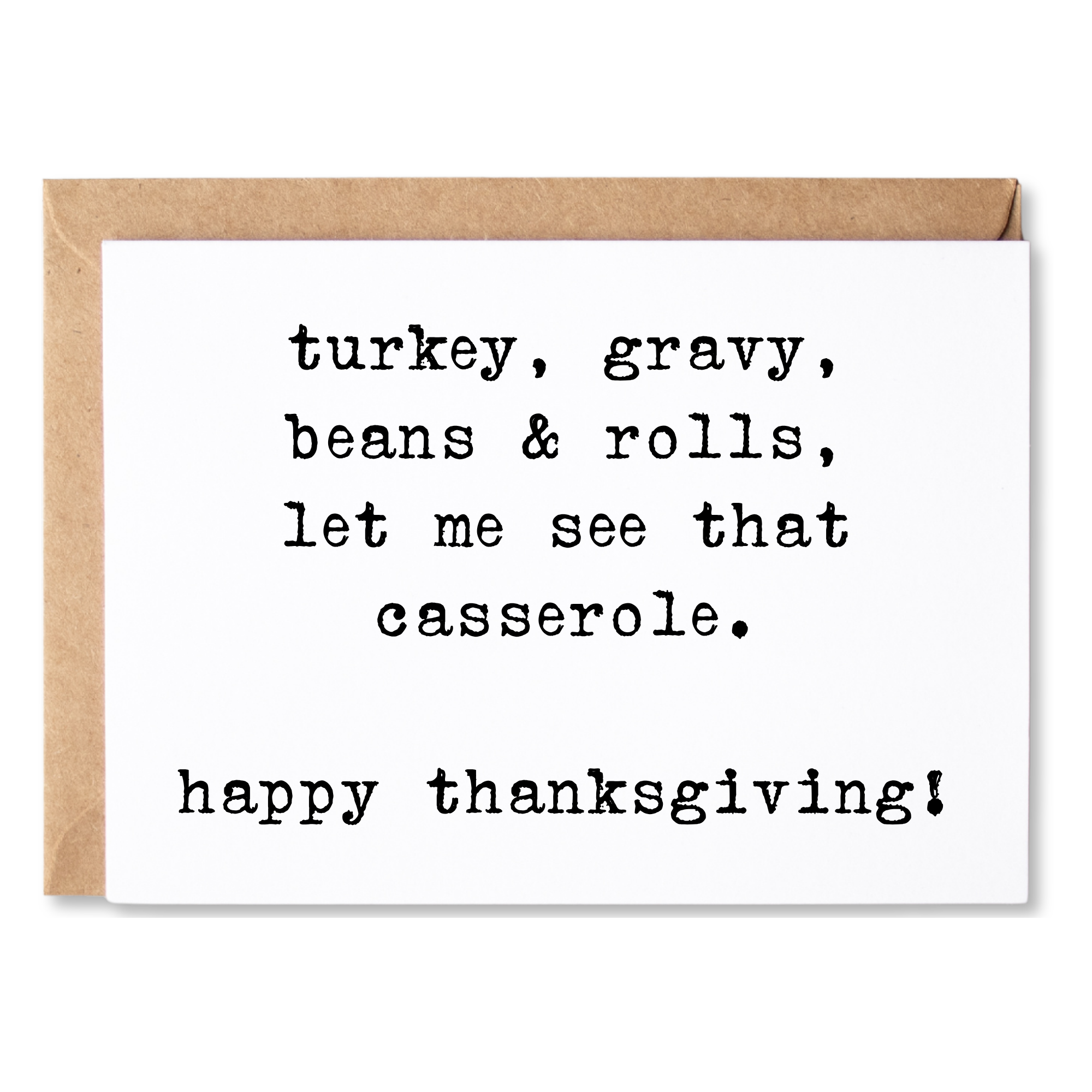 funny thanksgiving card | turkey, gravy, beans & rolls, let me see that casserole. | music lyrics pun | blank greeting card | INK057