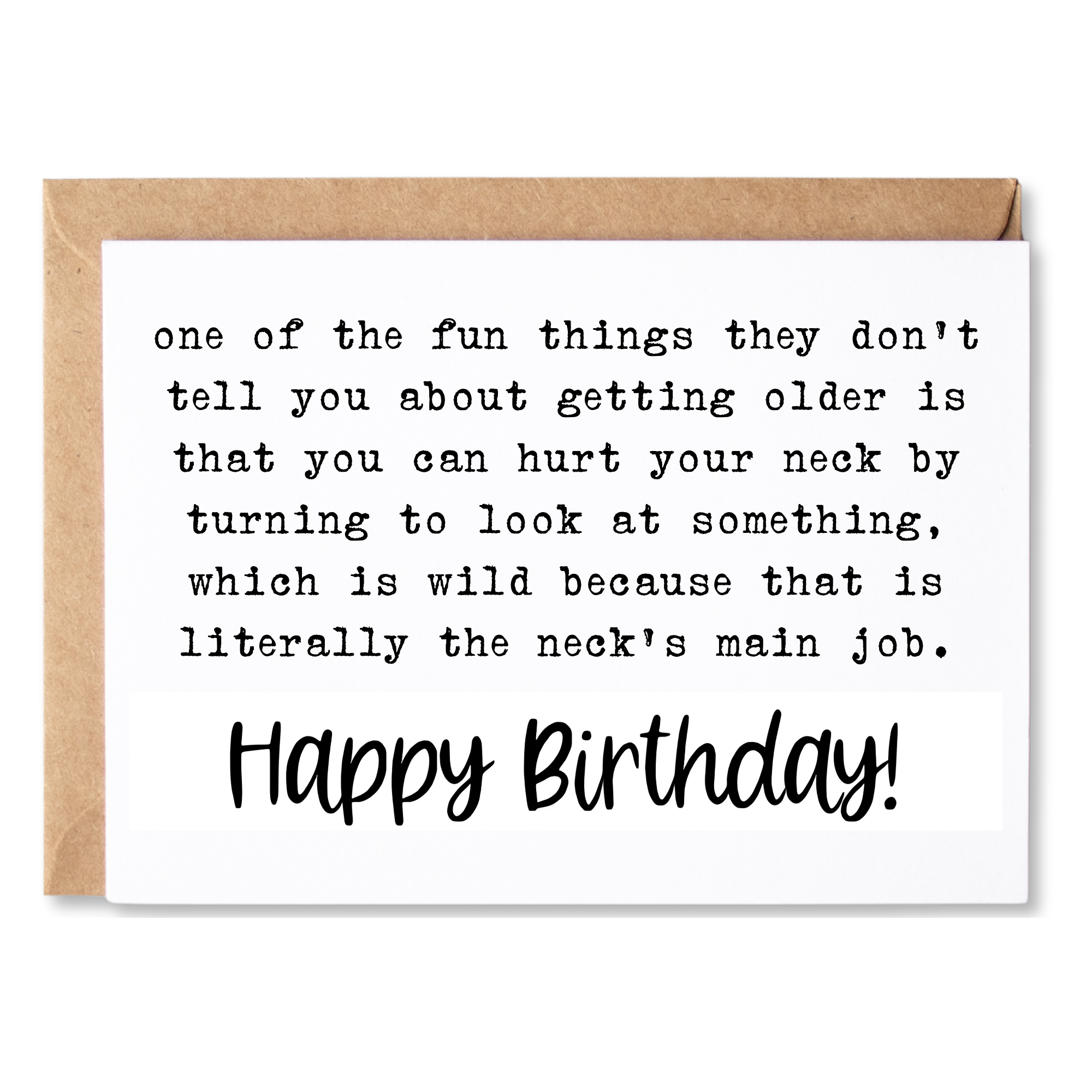 funny birthday card | they don't tell you that you can hurt your neck as you get older by looking too fast. | blank greeting card | INK060