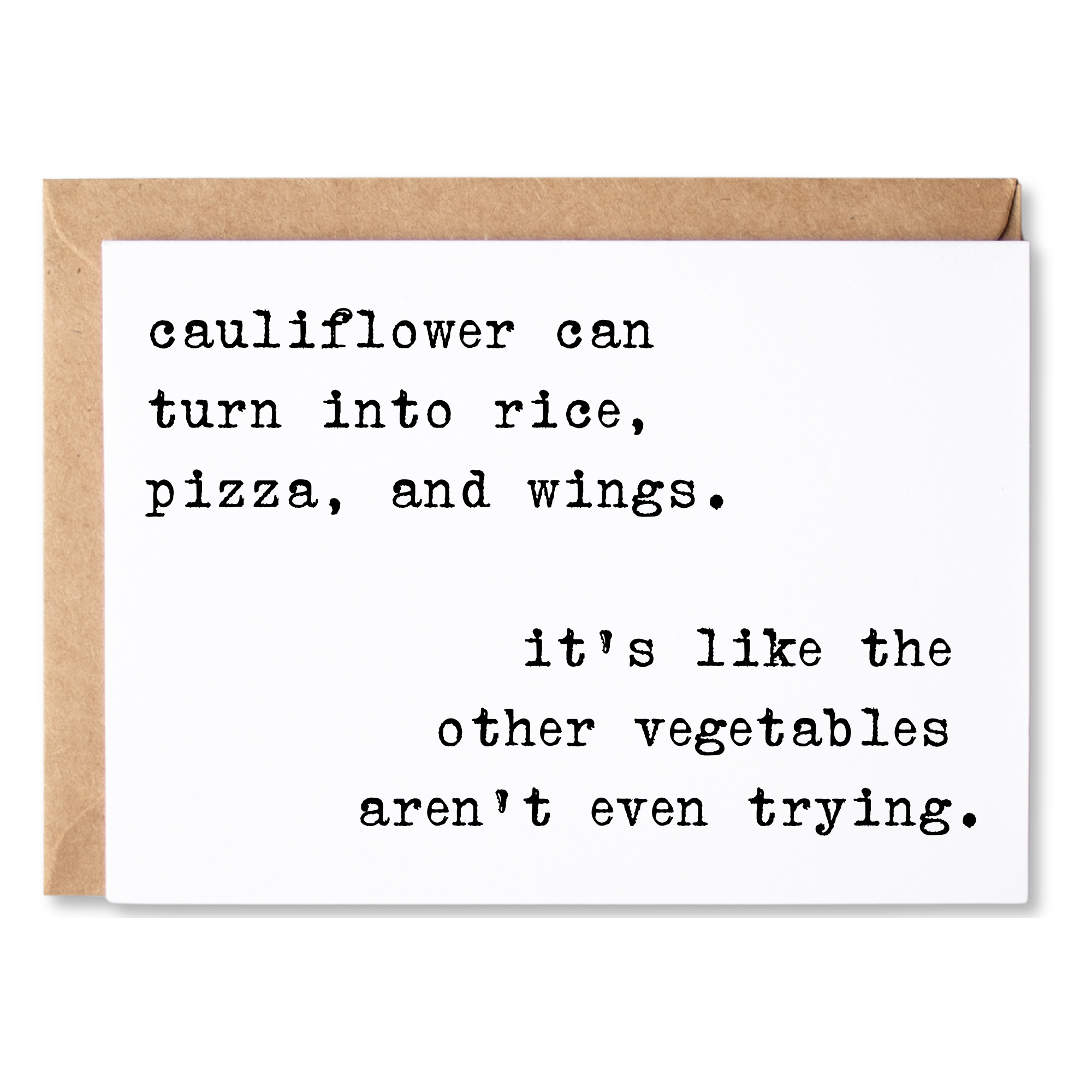 funny quote about life, anytime, all occasion card | cauliflower can turn into rice, pizza, wings. | blank greeting card | INK063