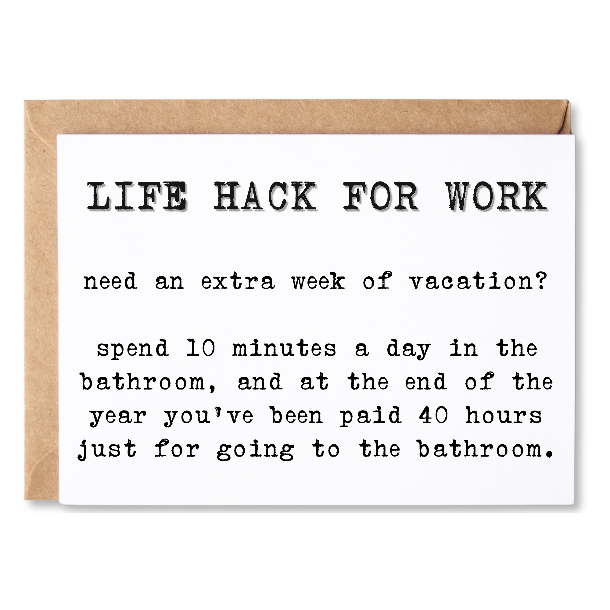 funny coworker anytime card | life hack for work - spend extra time in the bathroom | blank greeting card | INK078
