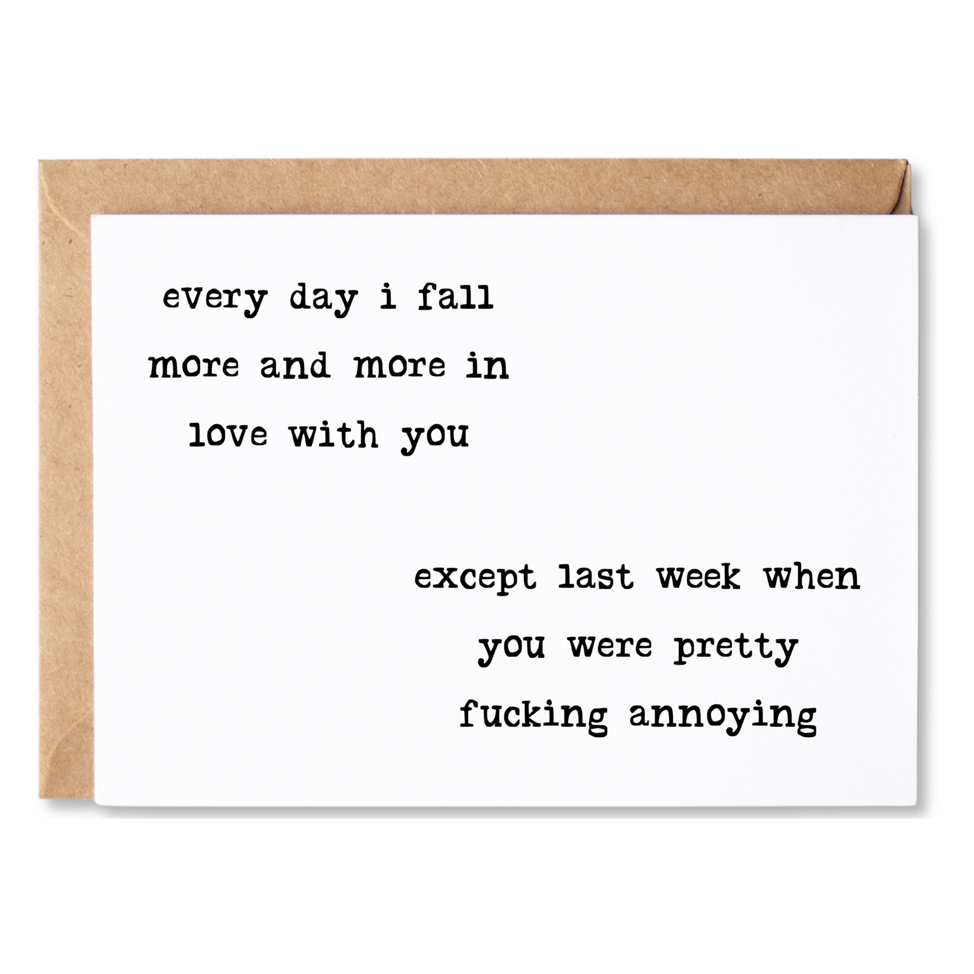 funny love / valentine's card | every day i fall more in love, except last week when you were annoying | blank greeting card | INK107