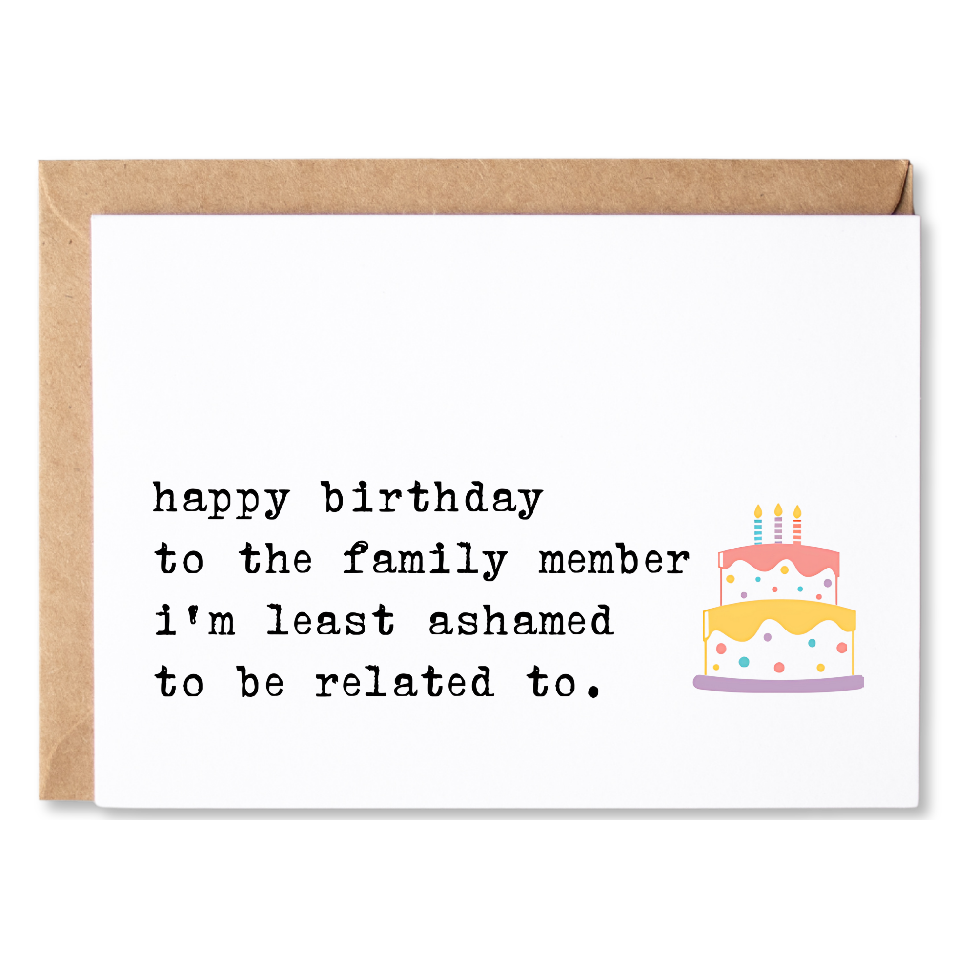 funny birthday card | happy birthday to the family member i'm least ashamed to be related to. | blank greeting card | INK124