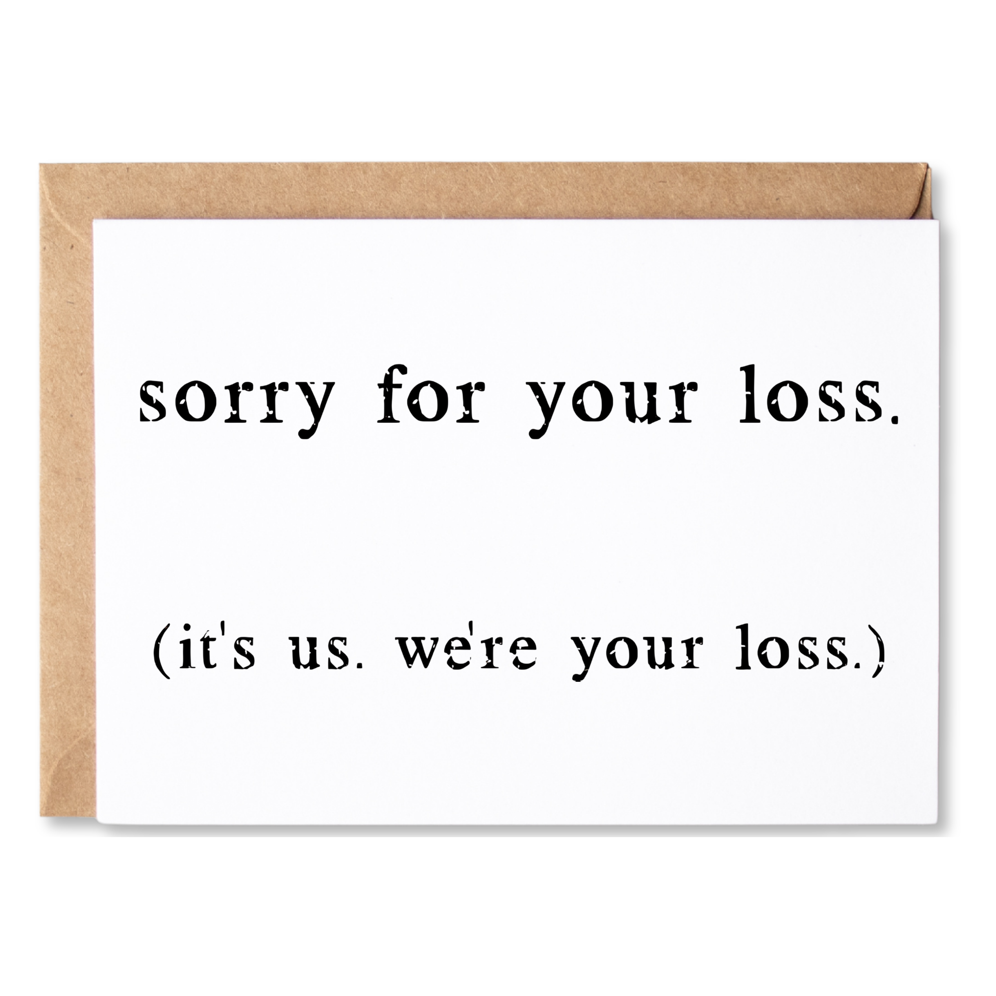 funny leaving job or moving card | sorry for your loss. it's us, we're your loss | snarky, sarcastic | blank greeting card | INK125