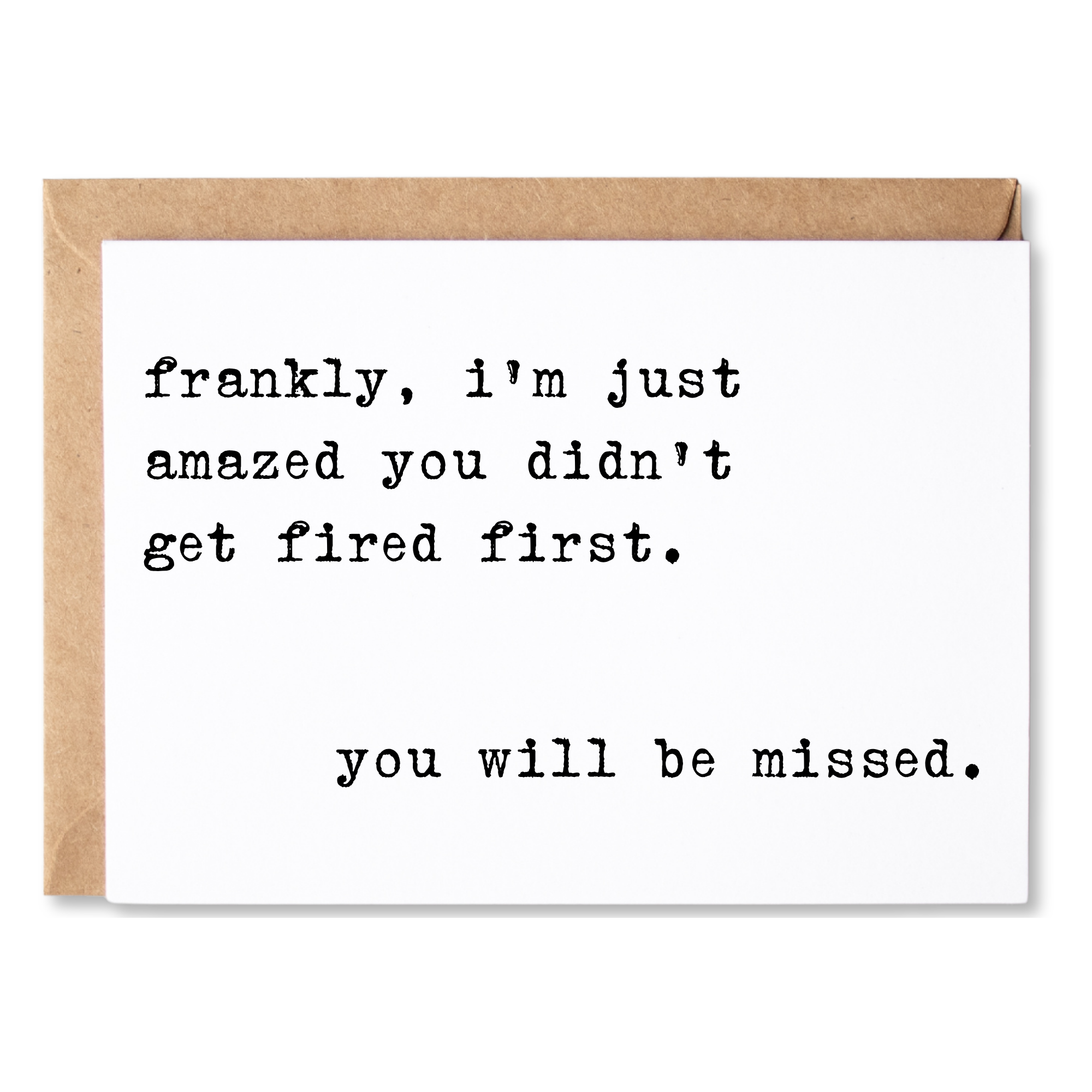 funny leaving job / retirement card | franky, i'm just amazed you didn't get fired first. you will be missed.| blank greeting card | INK152
