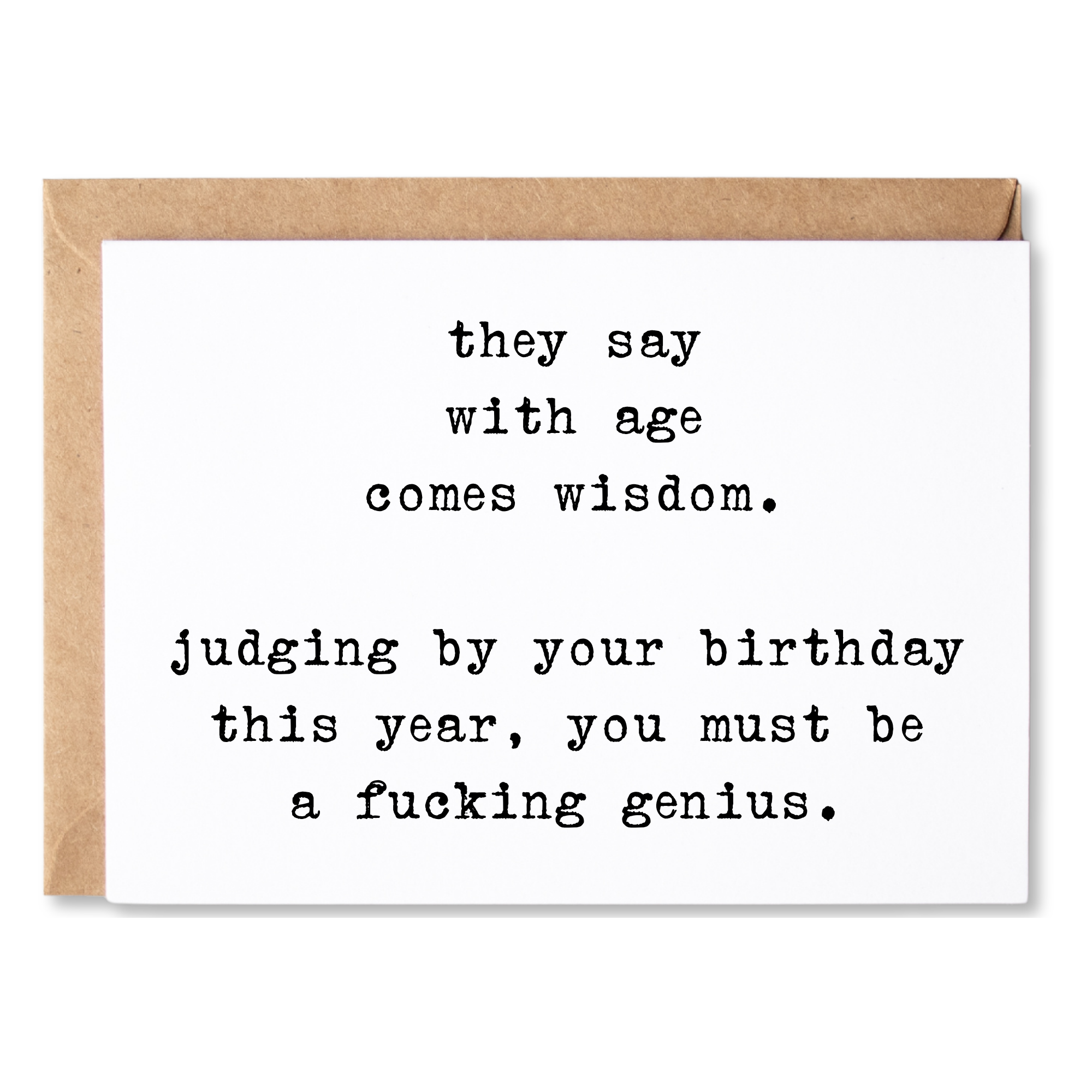 funny birthday card | with age comes wisdom. judging by your birthday this year, you must be a genius. | blank greeting card | INK154