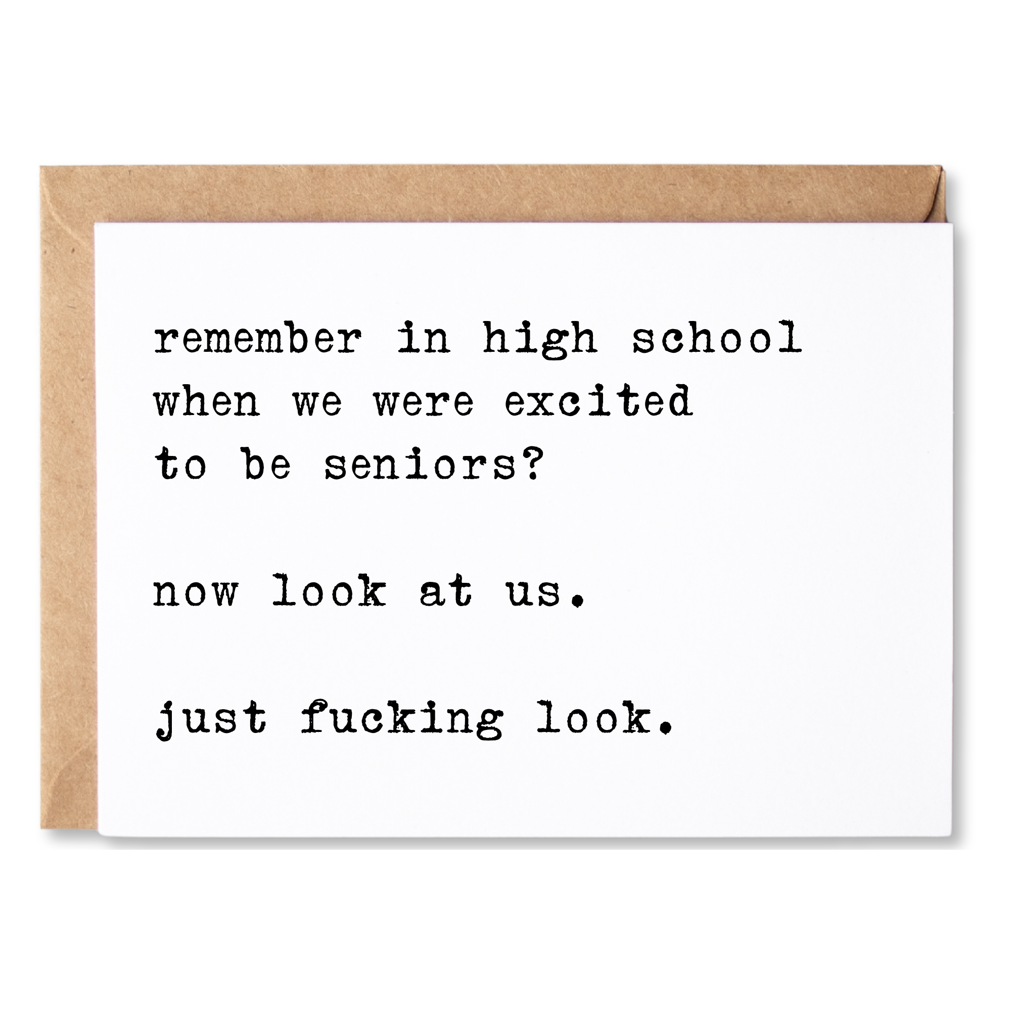 funny friendship/all occasion card | remember in high school when we were excited to be seniors? now look.| blank greeting card | INK179