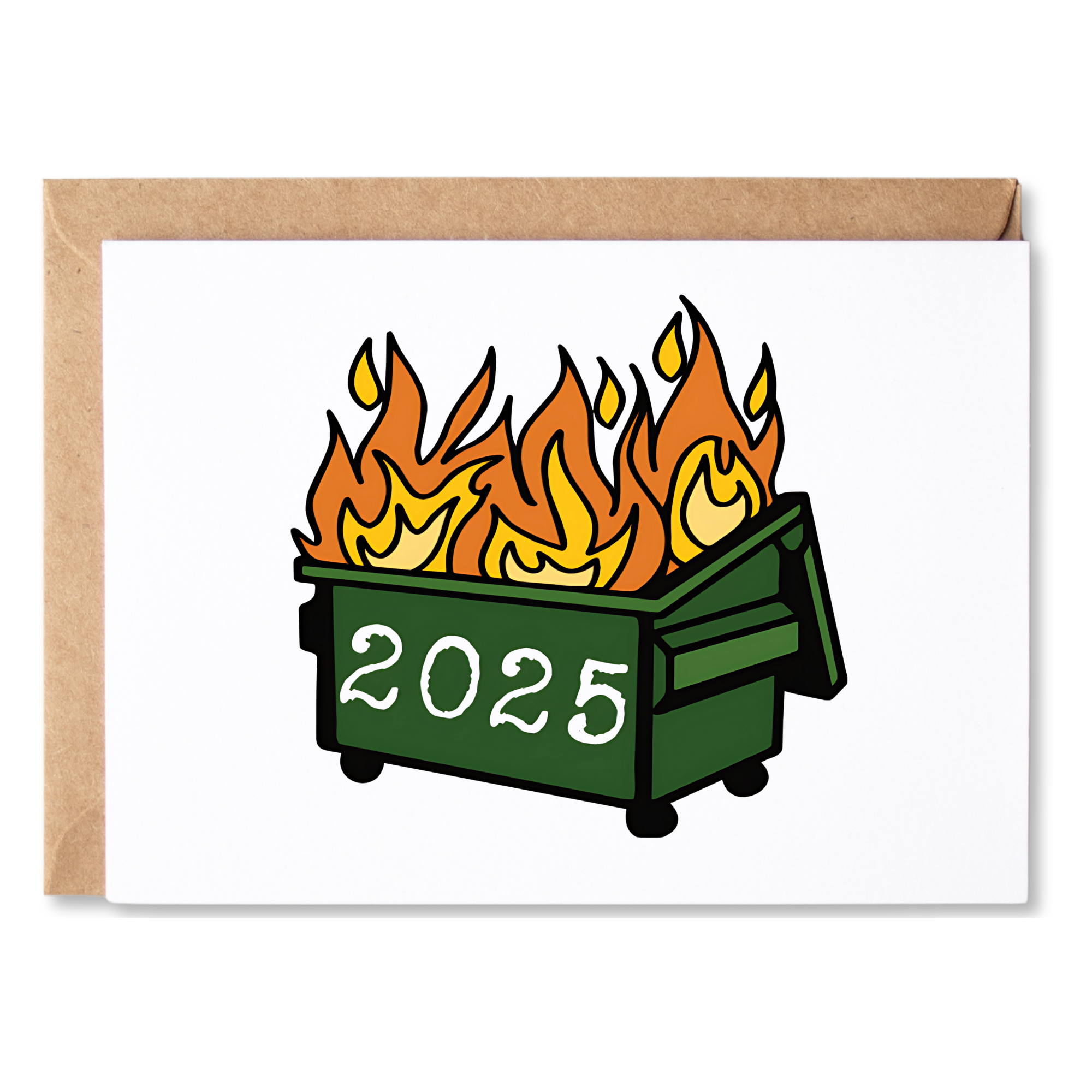 funny and sarcastic anytime card | 2025 - dumpster fire | blank greeting card | INK188