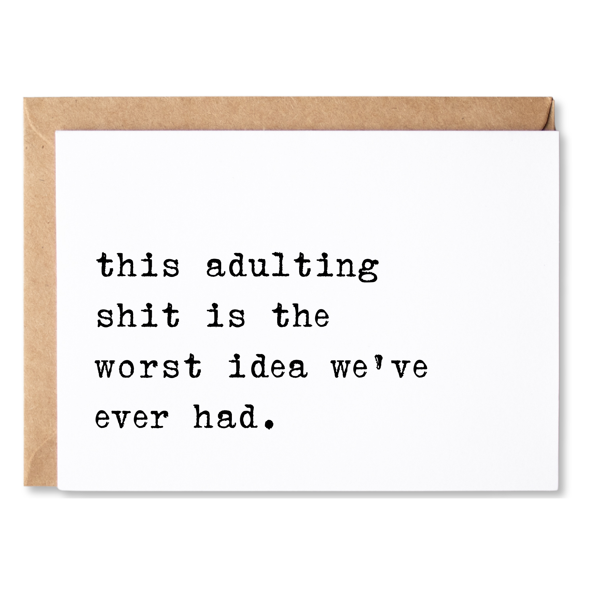 funny friendship or all occasion card | this adulting shit is the worst idea we've ever had. | blank greeting card | INK197