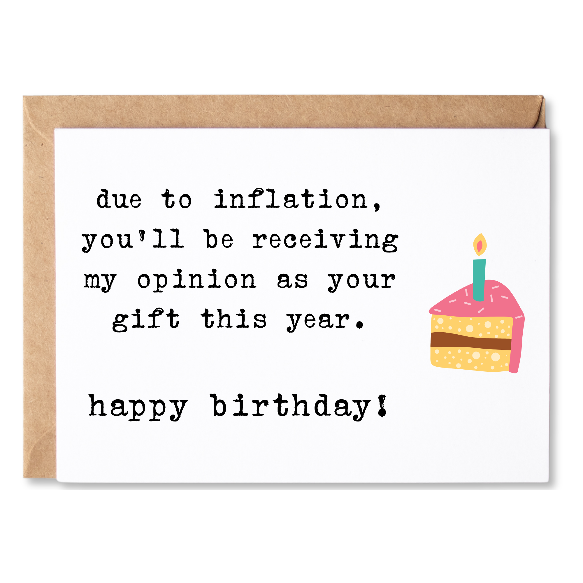 funny birthday card | due to inflation,you'll be receiving my opinion as your gift this year. happy birthday! | blank greeting card | INK200