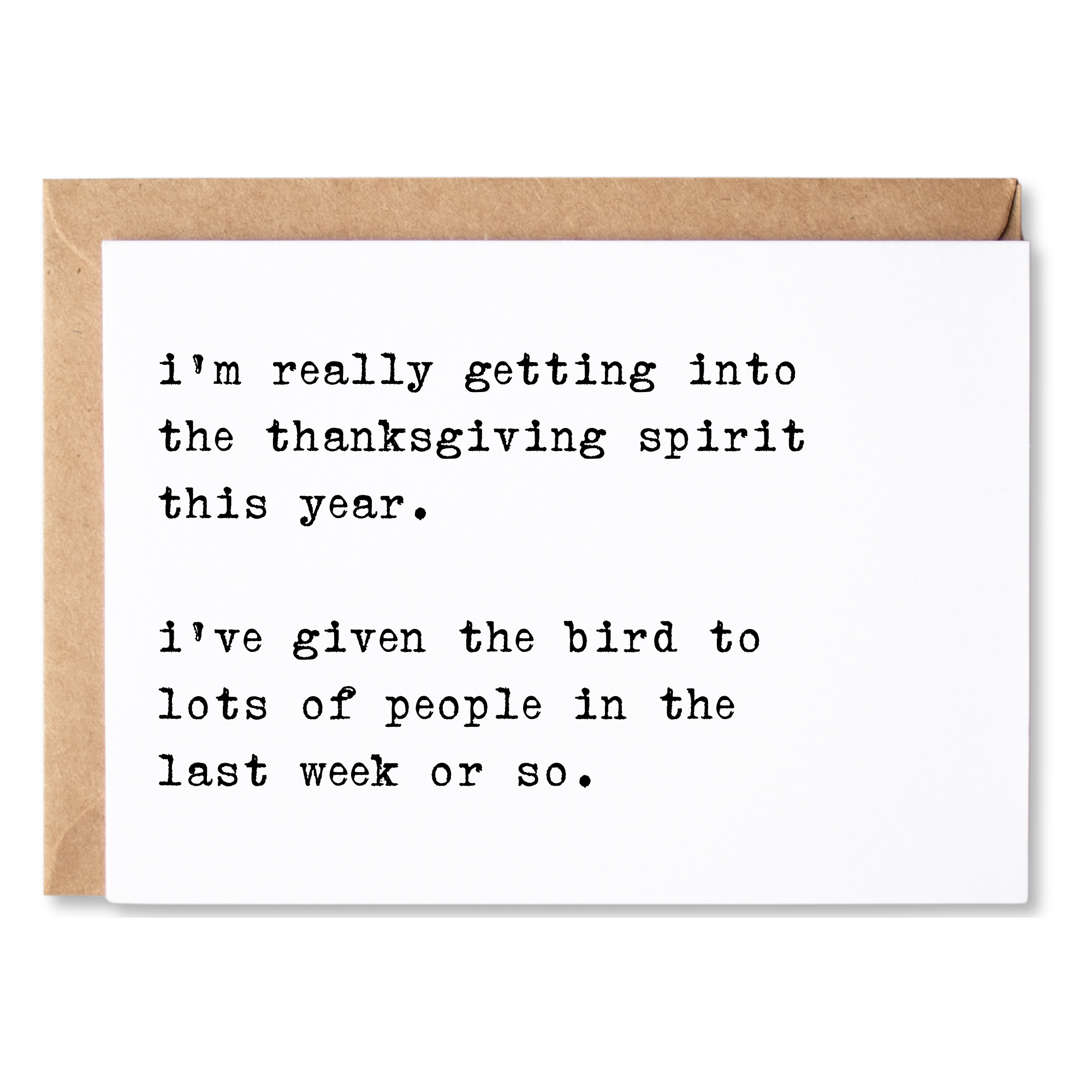 funny thanksgiving card | i'm really into thanksgiving this year. i've given the bird to lots of people. | blank greeting card | INK201