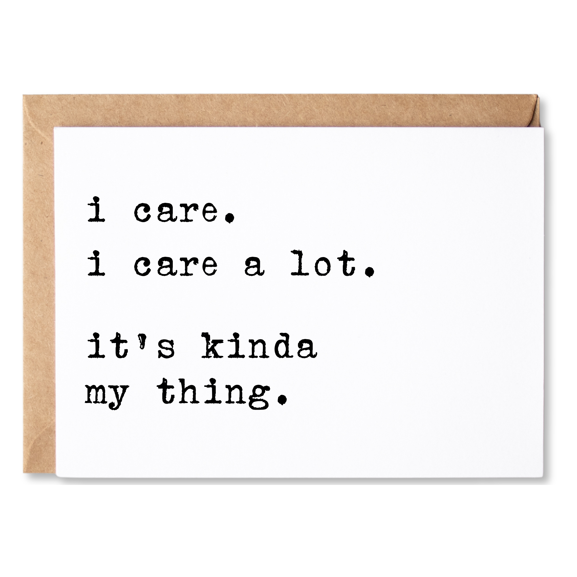 funny sympathy/get well card | i care. i care a lot. it's kinda my thing. | blank greeting card | INK217