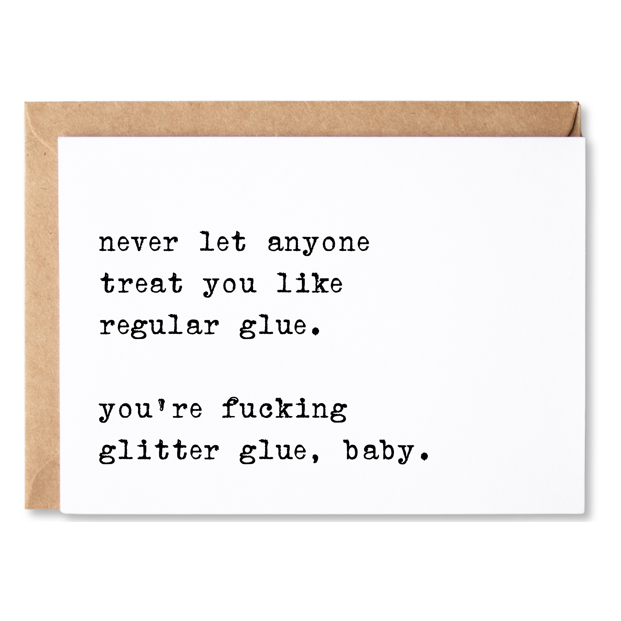 funny encouragement card | never let anyone treat you like regular glue. you're glitter glue, baby. | blank greeting card | INK218