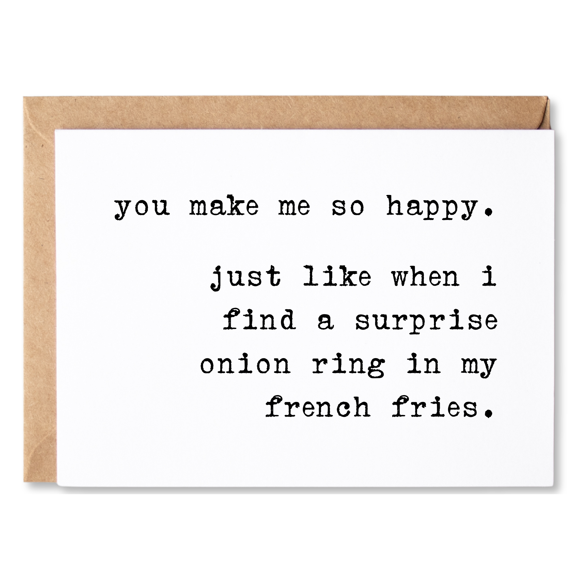 funny love, anniversary, valentine's day or anytime card | you make me so happy. like a surprise onion ring | blank greeting card | INK226