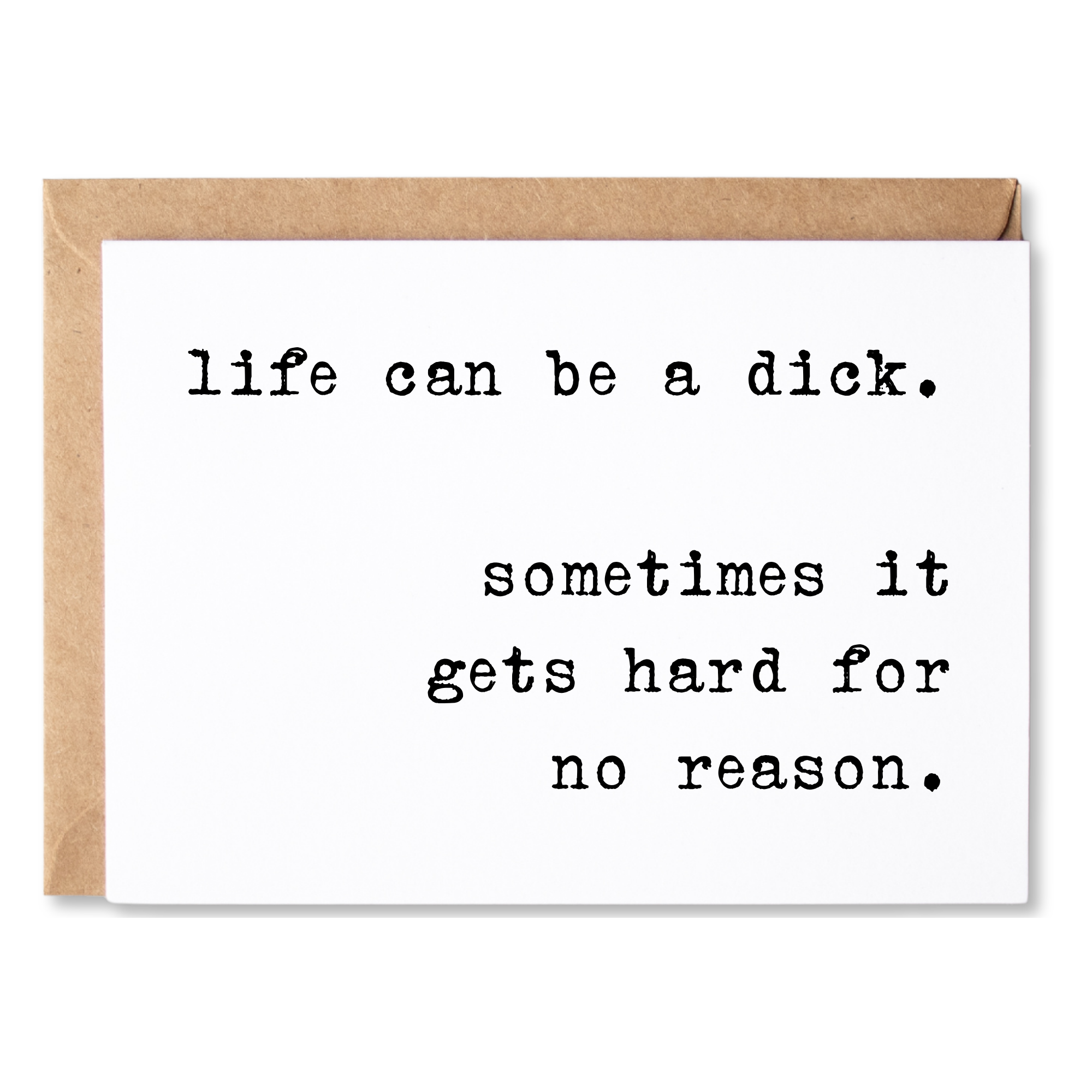 funny sympathy/hope you feel better card | life can be a dick. sometimes it gets hard for no reason. | blank greeting card | INK258