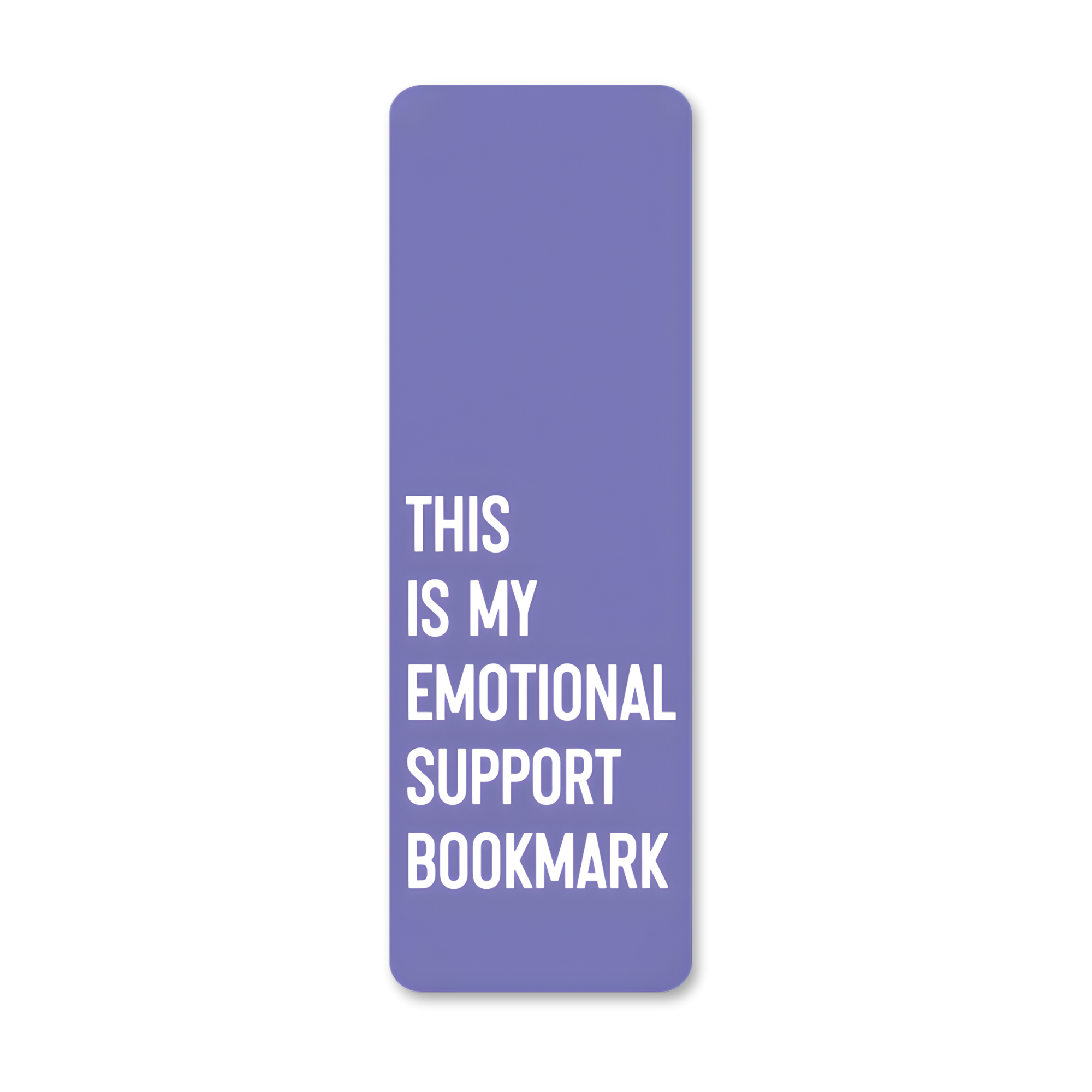 purple bookmark with text that reads "this is my emotional support bookmark"