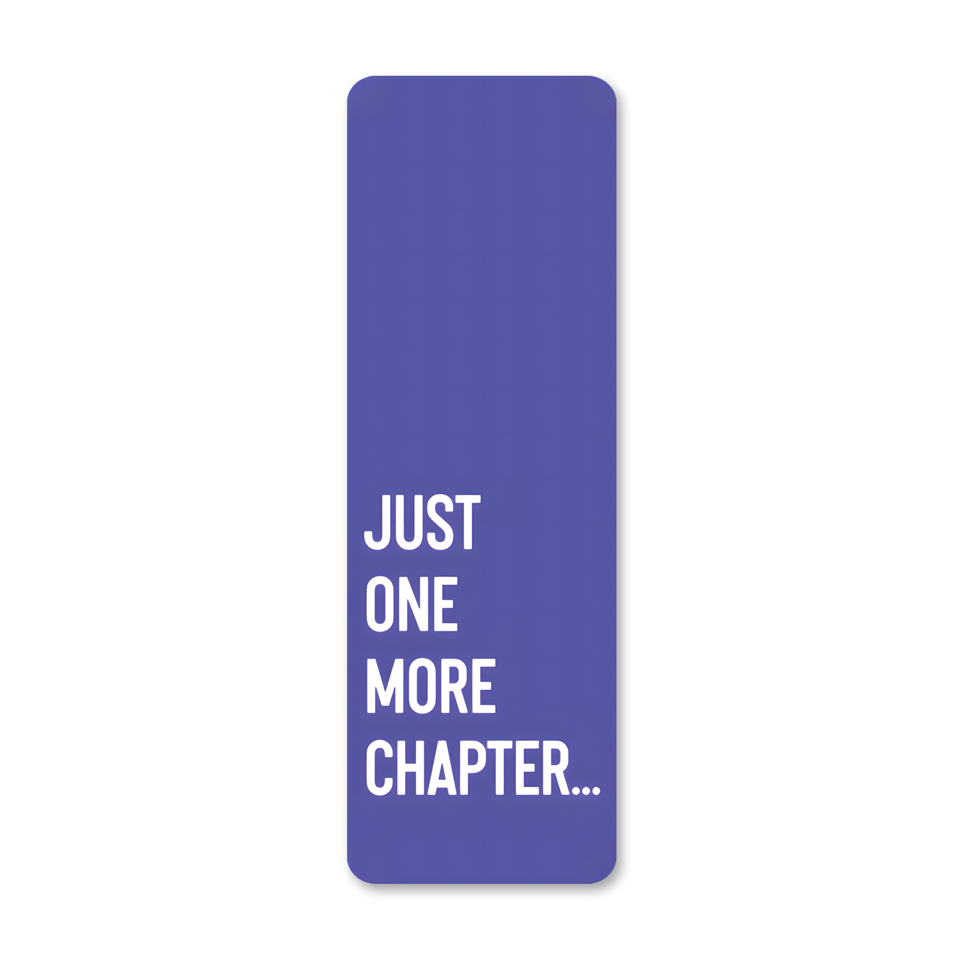 picture of a bookmark that says "just one more chapter"