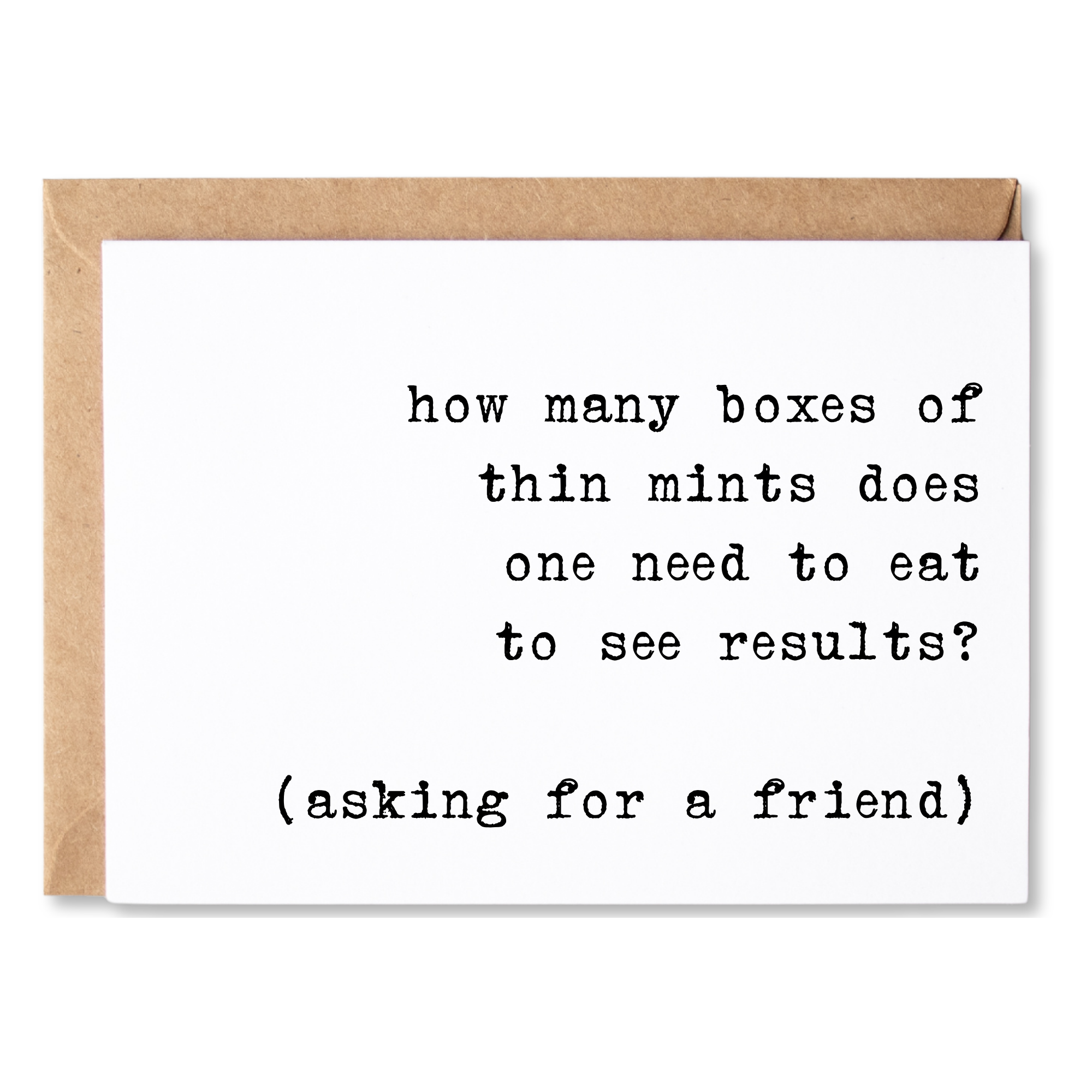 funny quotes about life, anytime card | how many thin mints until i see results? asking for a friend | blank greeting card | INK003