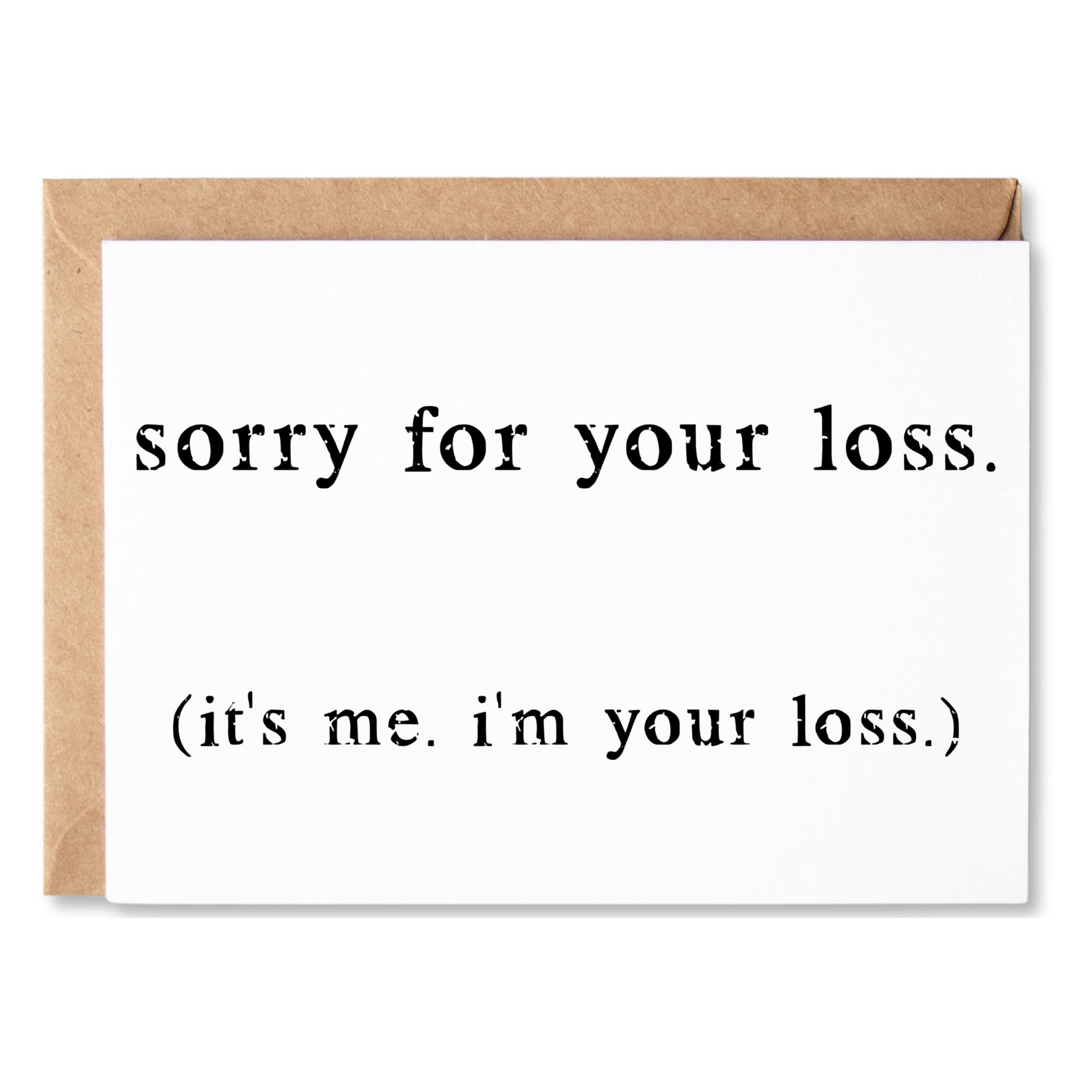 funny all occasion card | sorry for your loss. it's me, i'm your loss | snarky, sarcastic | blank greeting card | INK004
