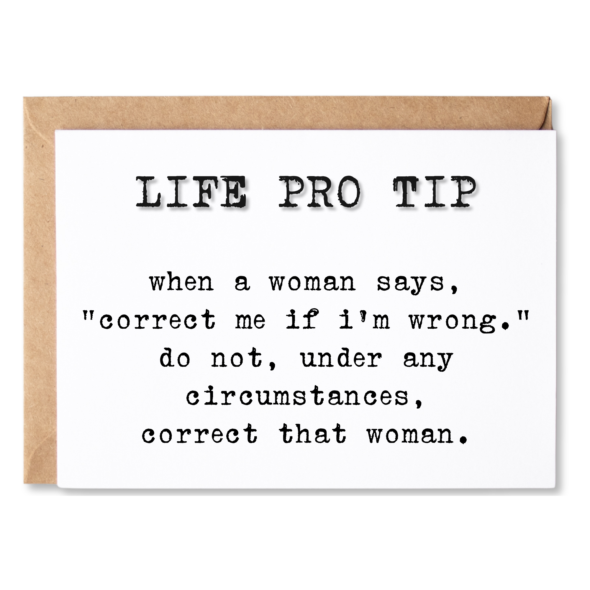 funny anytime card/quotes about life | pro tip- if a woman says "correct me if I'm wrong" do not correct her. | blank greeting card | INK032