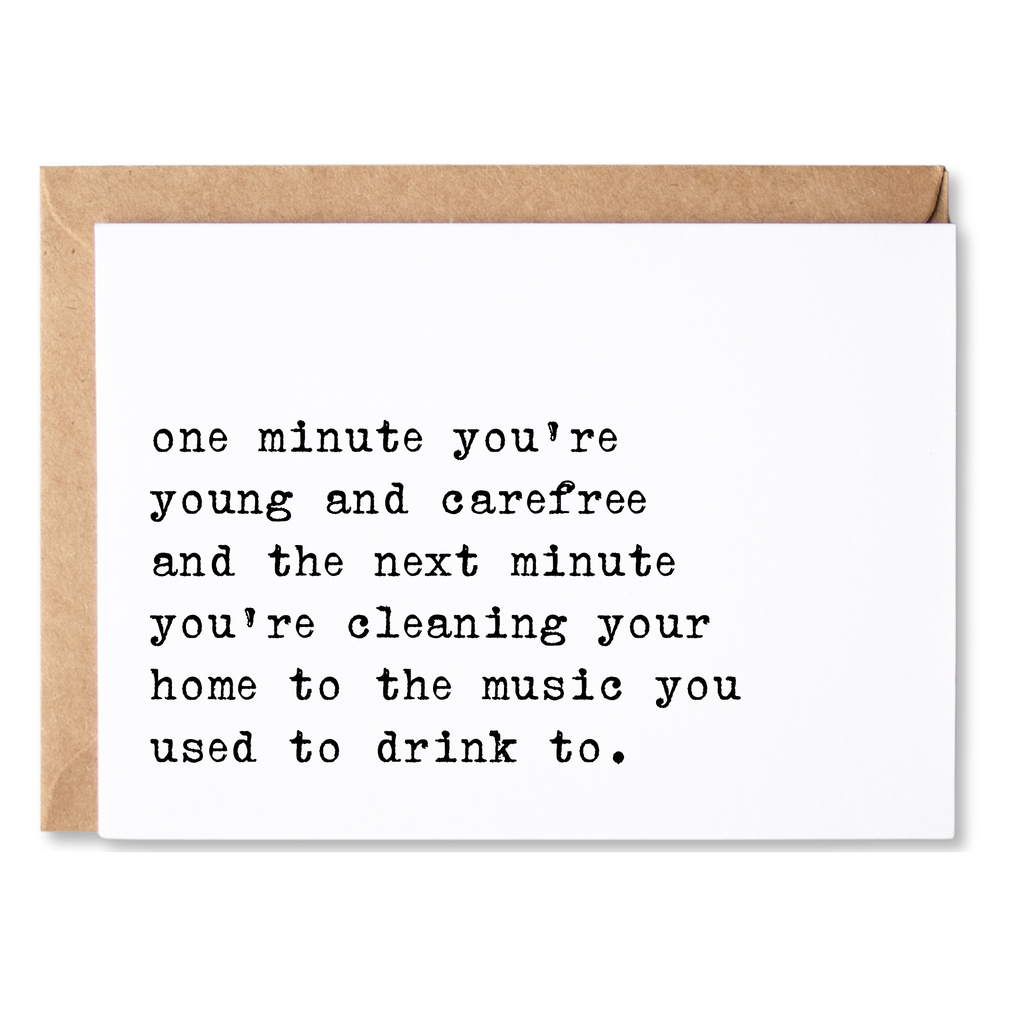 funny birthday card | one minute you're young and carefree the next you're cleaning to your drinking music. | blank greeting card | INK036
