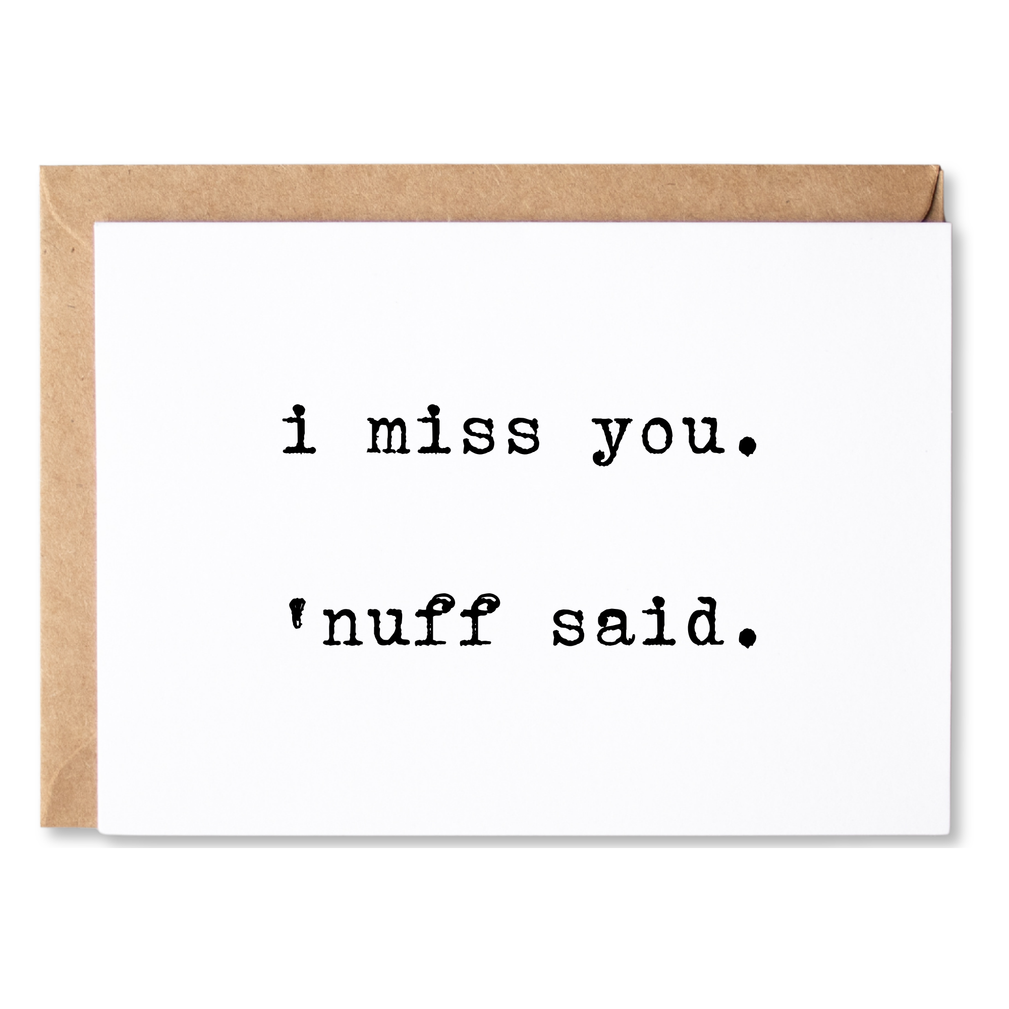 missing you or anytime card | i miss you. 'nuff said. | blank greeting card | INK044