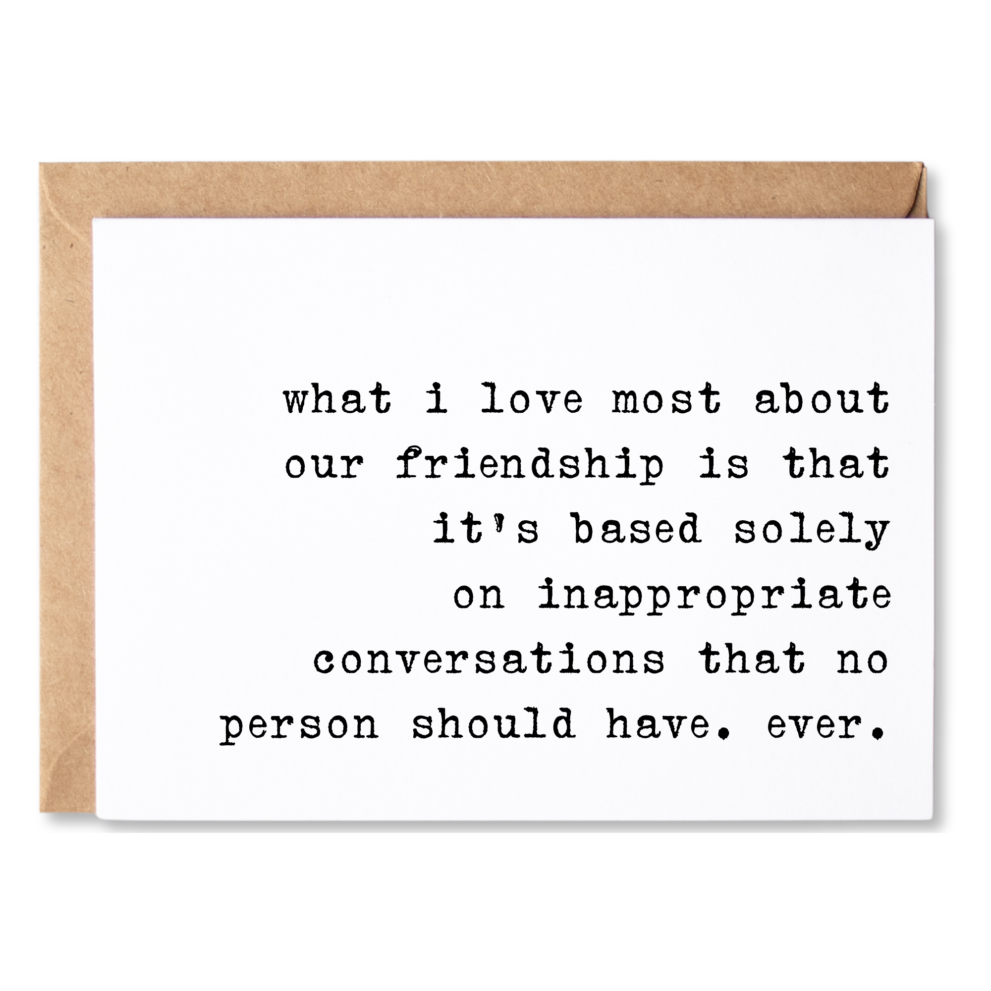 funny friendship or all occasion card | our friendship is based on inappropriate conversations. | blank greeting card | INK075