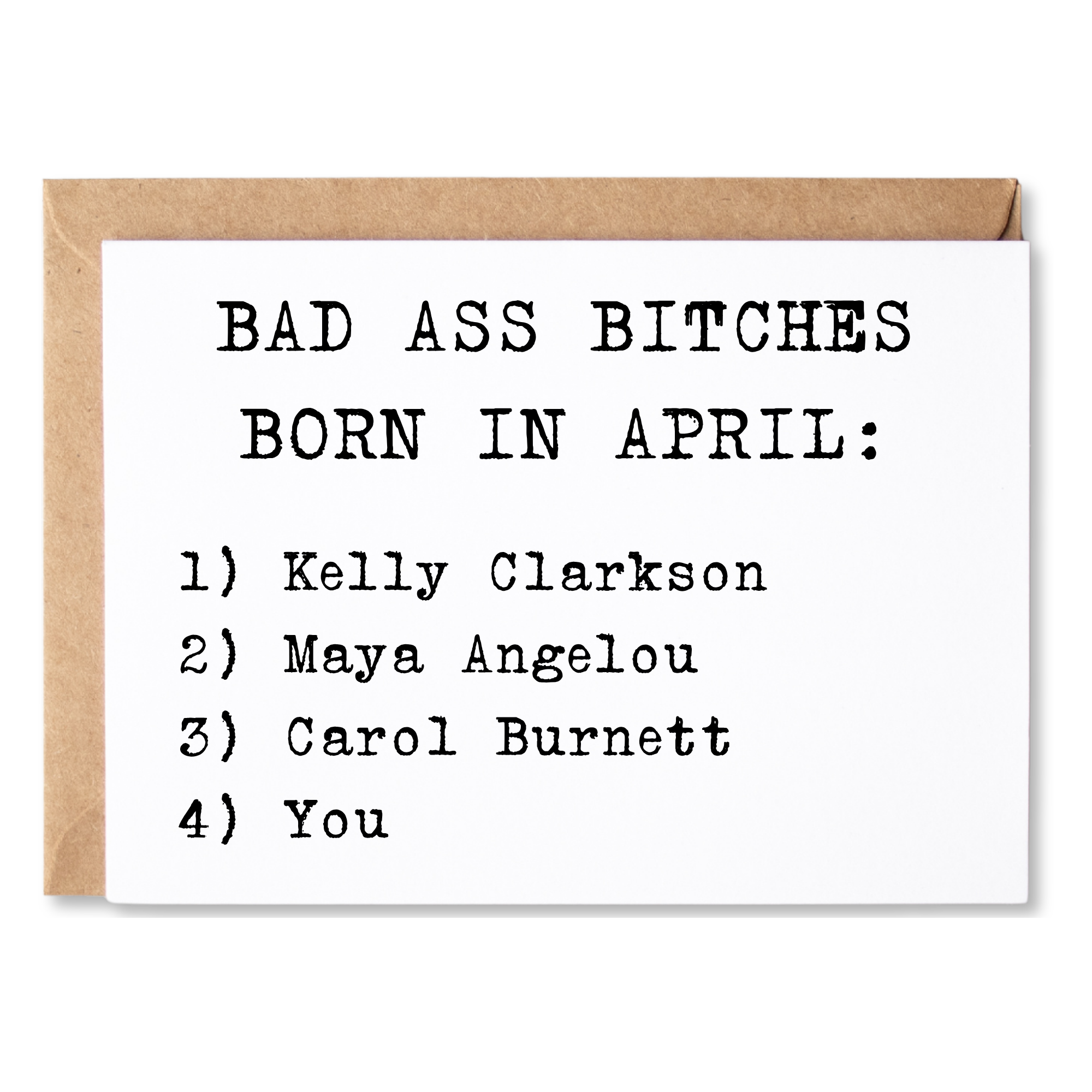 funny birthday card | bad ass bitches born in april - kelly clarkson, maya angelou, carol burnett, you. | blank greeting card | INK085