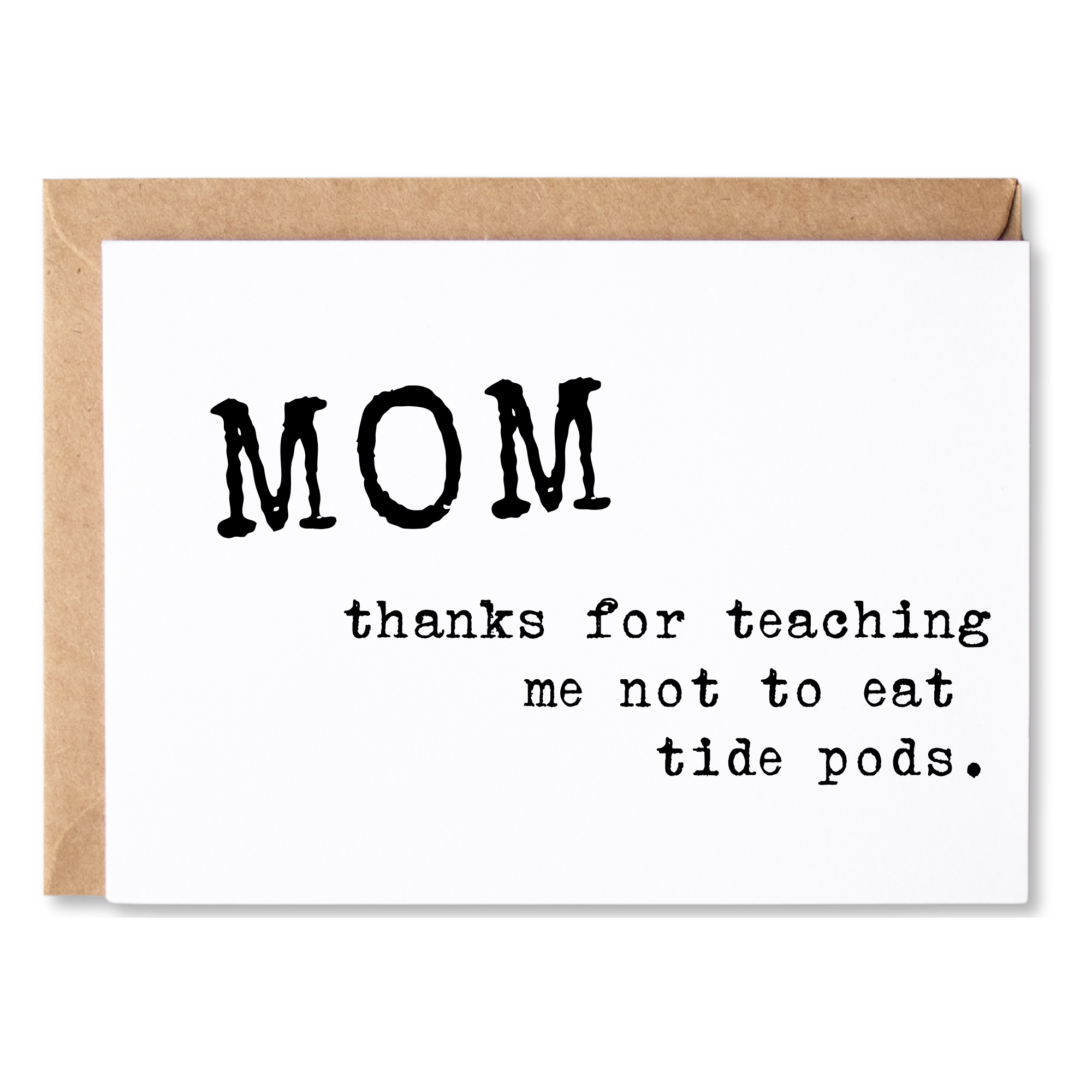 funny/cute mother's day or anytime card for mom | mom - thanks for teaching me not to eat tide pods. | blank greeting card | INK095