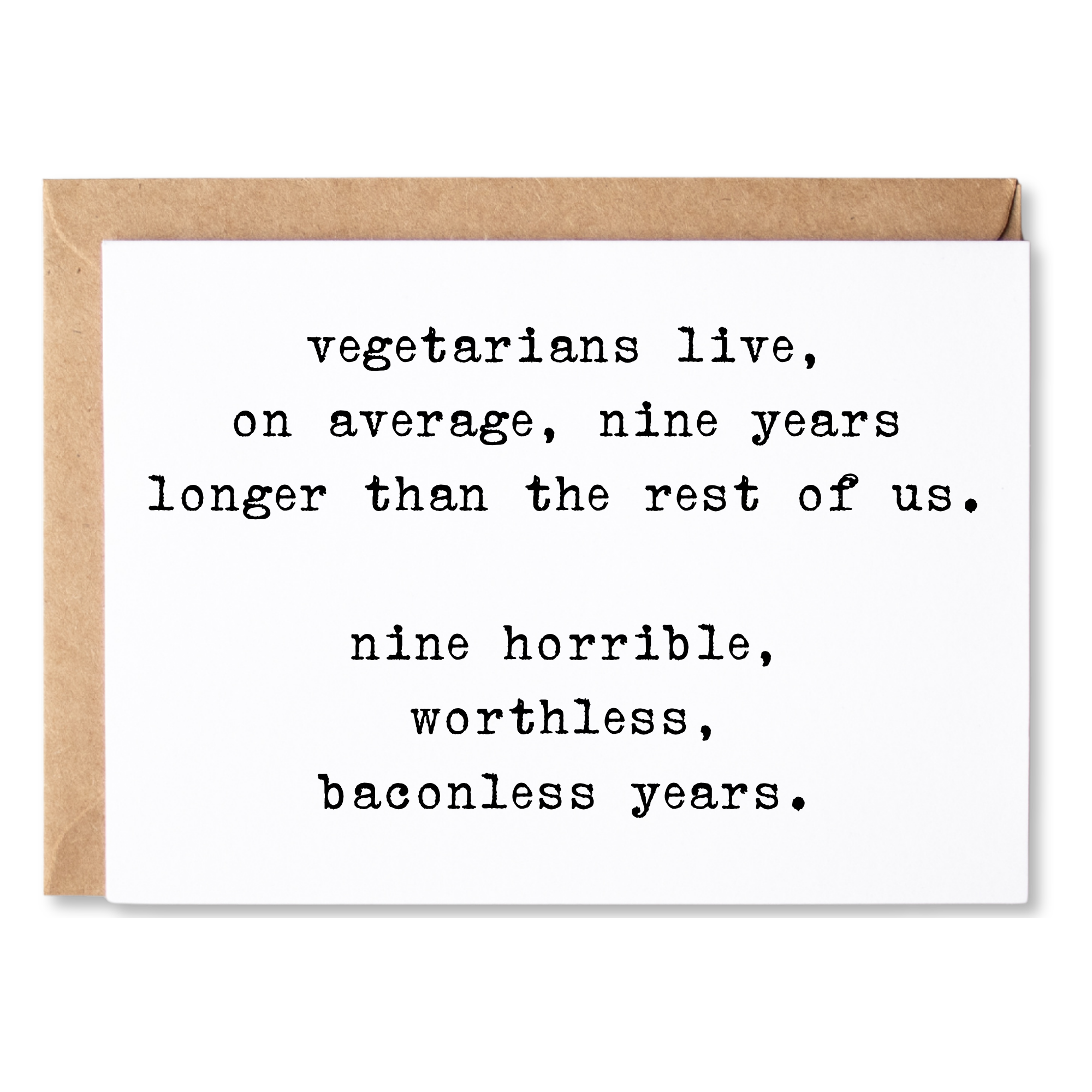 funny anytime or friendship card | quotes about life | | vegetarians live nine years longer on average. | blank greeting card | INK099