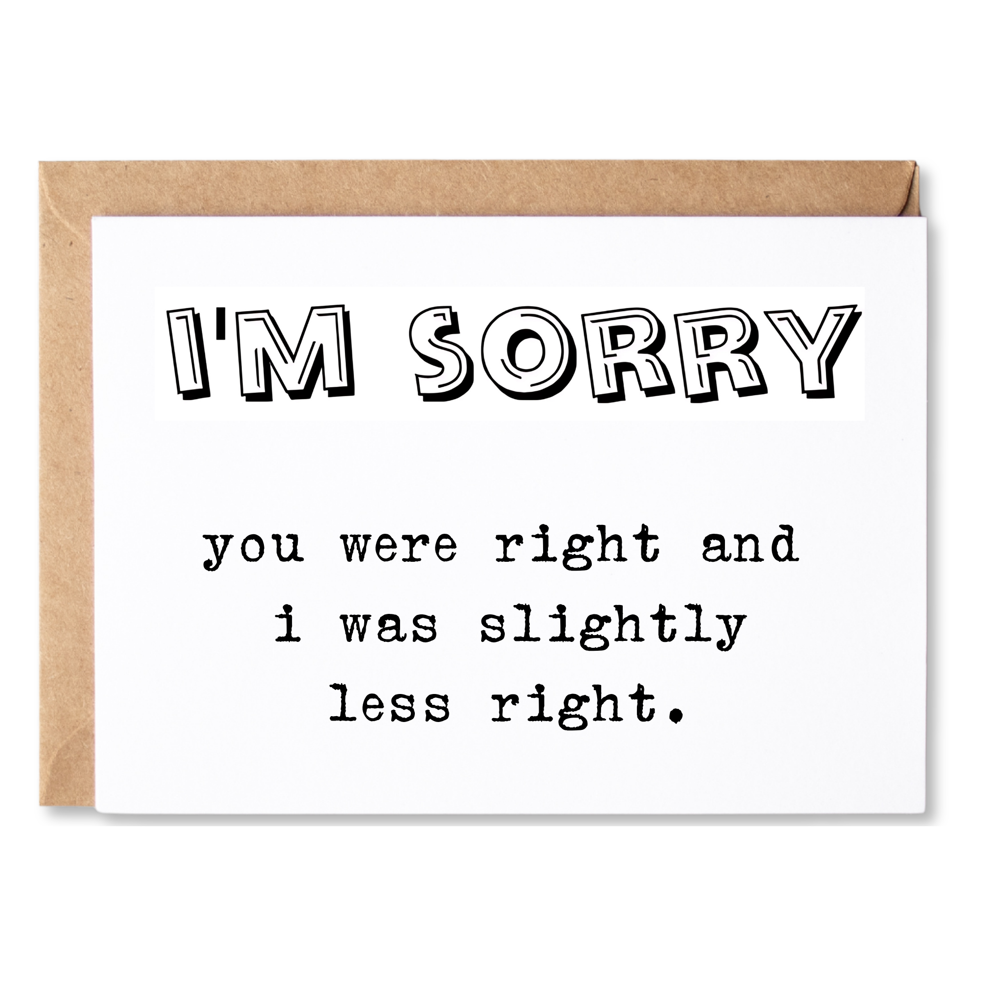 funny i'm sorry/apology card | you were right and i was slightly less right | blank greeting card | INK103