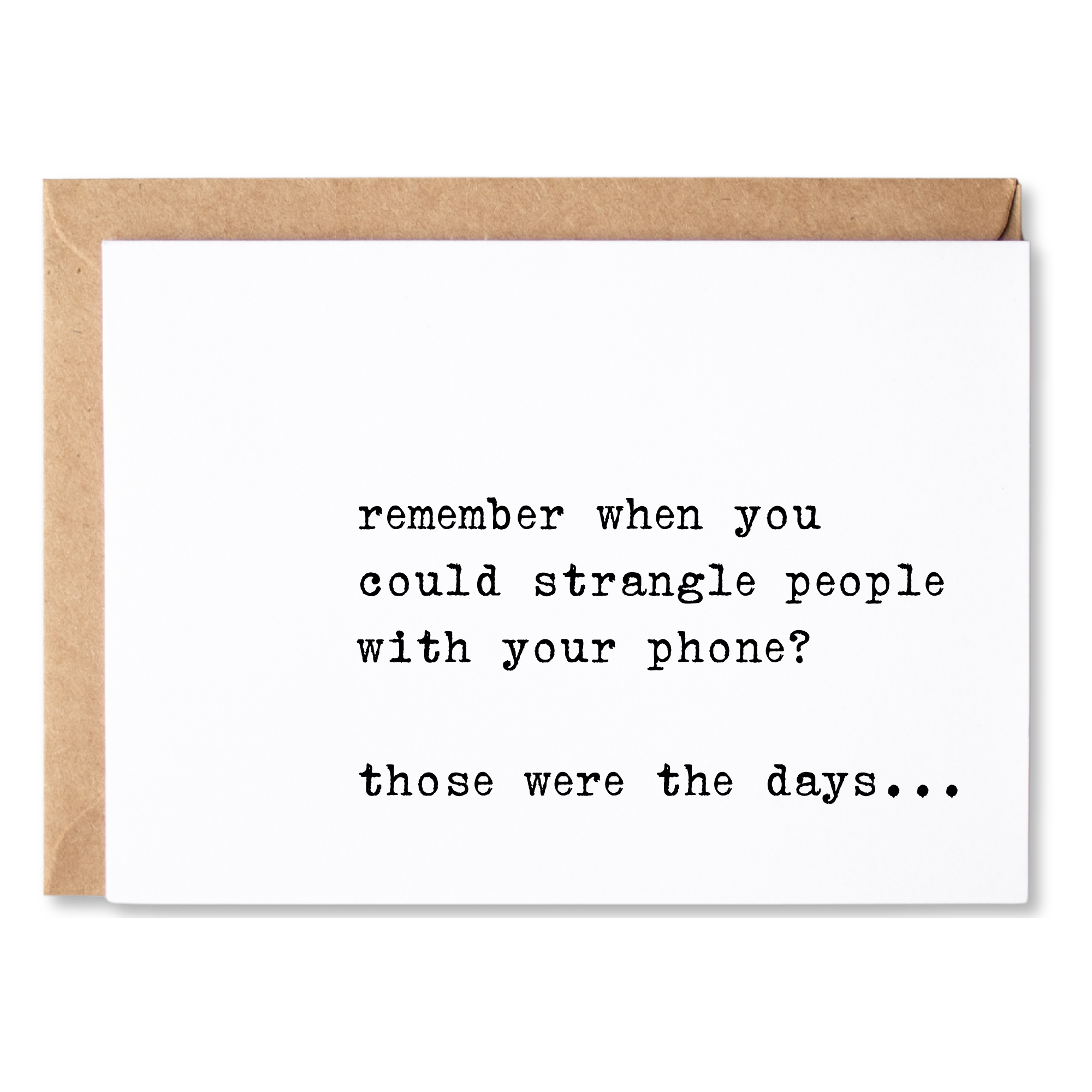 funny anytime card for a friend / quotes about life | remember when we could strangle people with our phones? | blank greeting card | INK105
