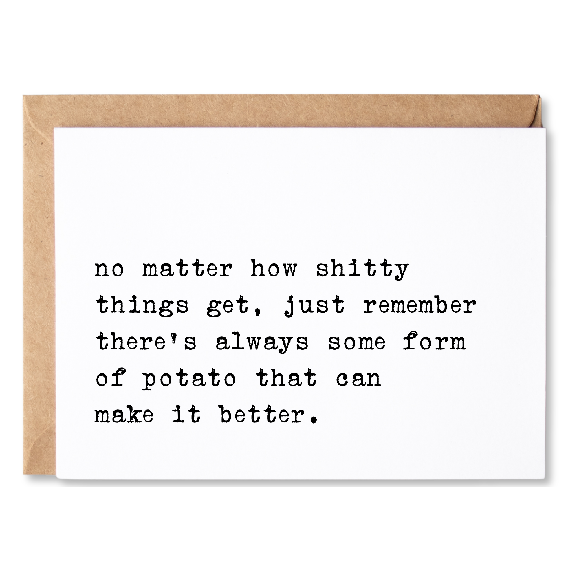funny encouragement card | no matter how shitty things are, potatoes can make it better | blank greeting card | INK140