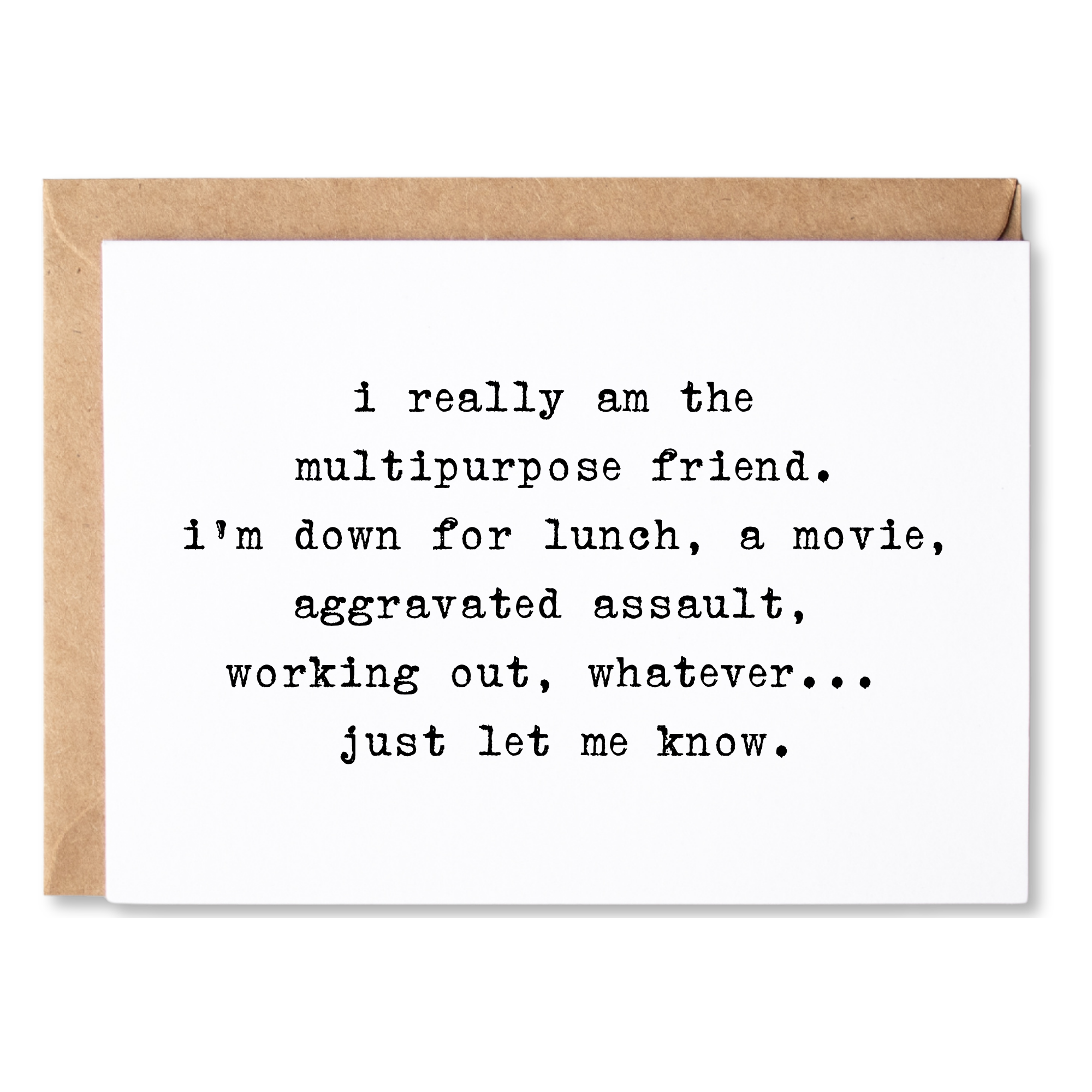 funny friendship or all occasion card | i really am the multipurpose friend...i'm down for anything. | blank greeting card | INK142