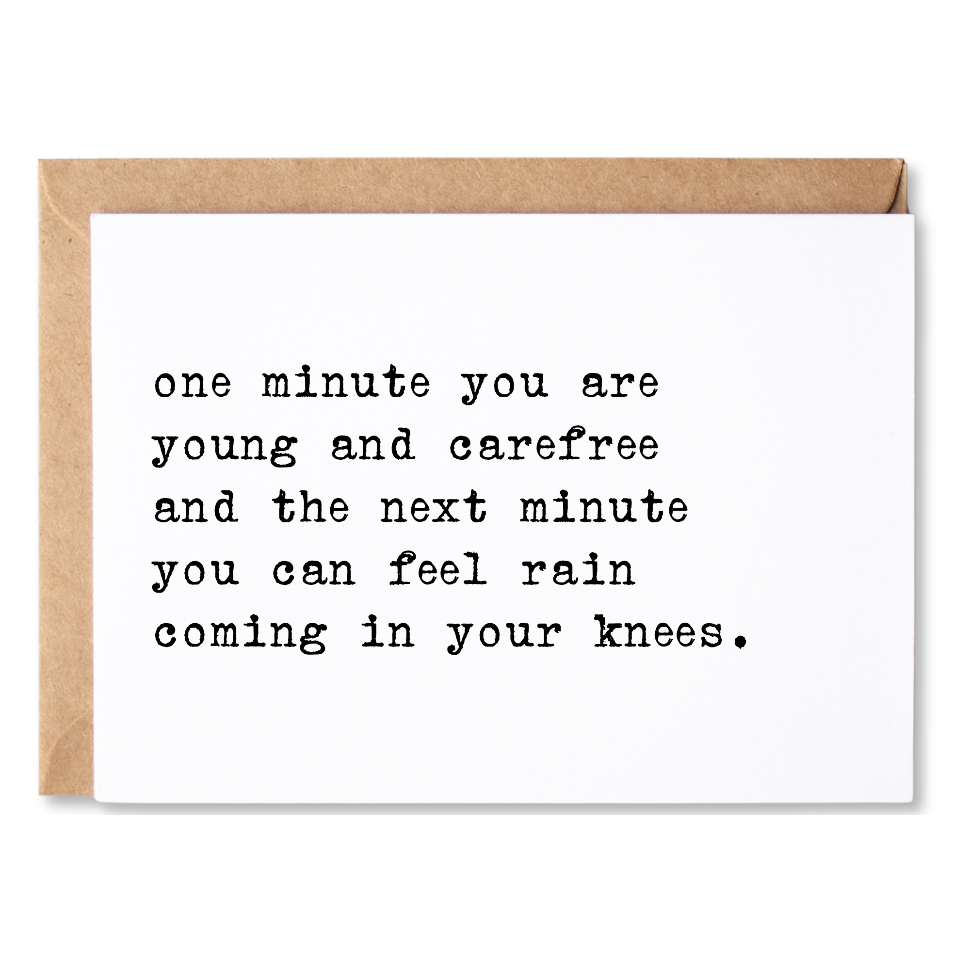 funny birthday card | one minute you are carefree and the next minute you can feel rain coming in your knees | blank greeting card | INK174