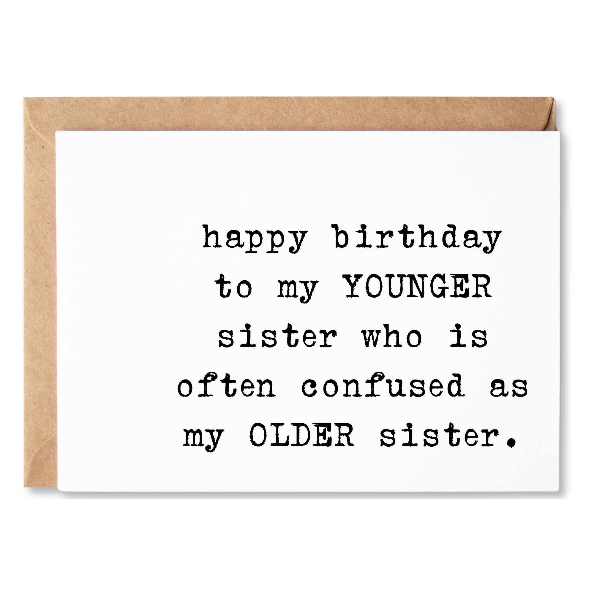 funny birthday card | happy birthday to my younger sister who is often confused as my older sister | blank greeting card | INK189