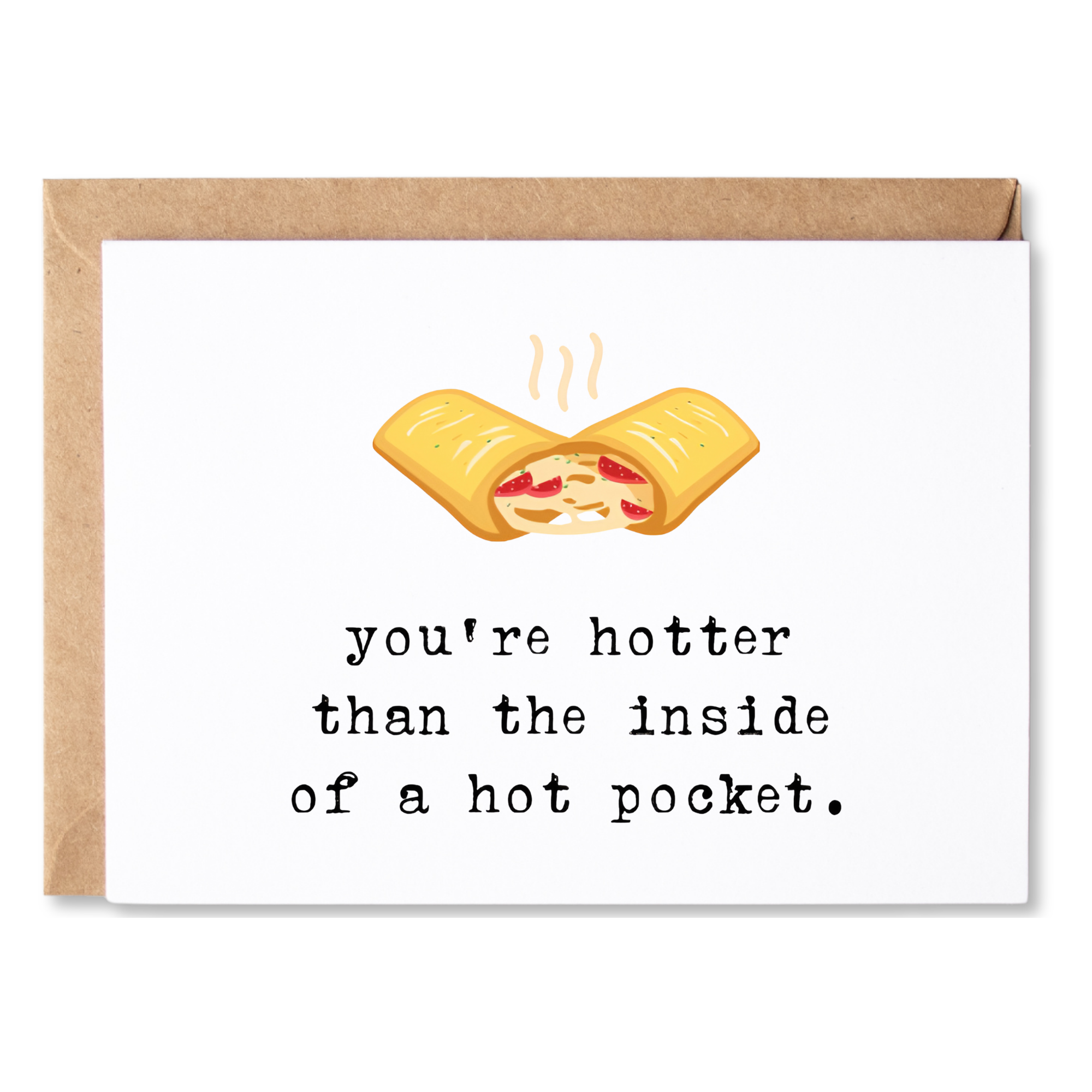 funny love / valentine's day / anytime card for a foodie | you're hotter than the inside of a hot pocket. | blank greeting card | INK196
