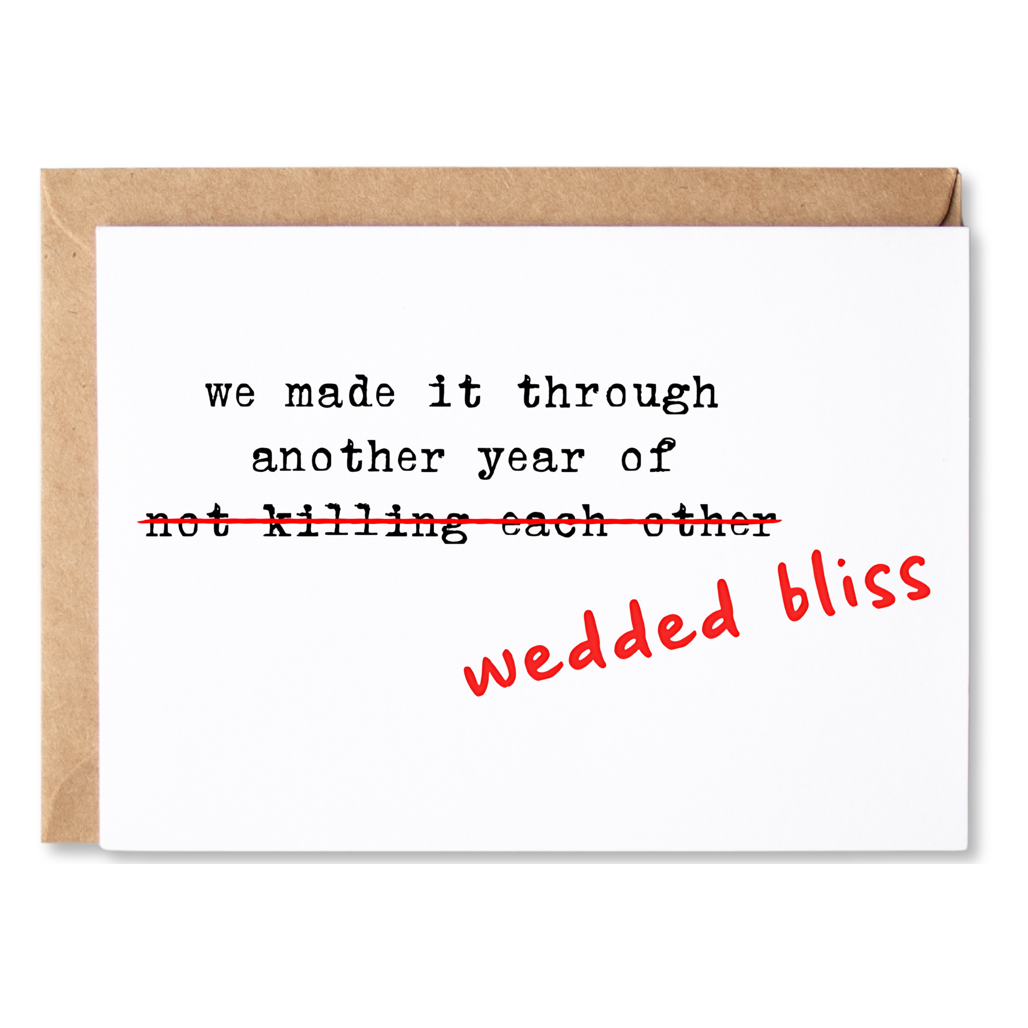 funny anniversary card | we made it through another year of wedded bliss | blank greeting card | INK204