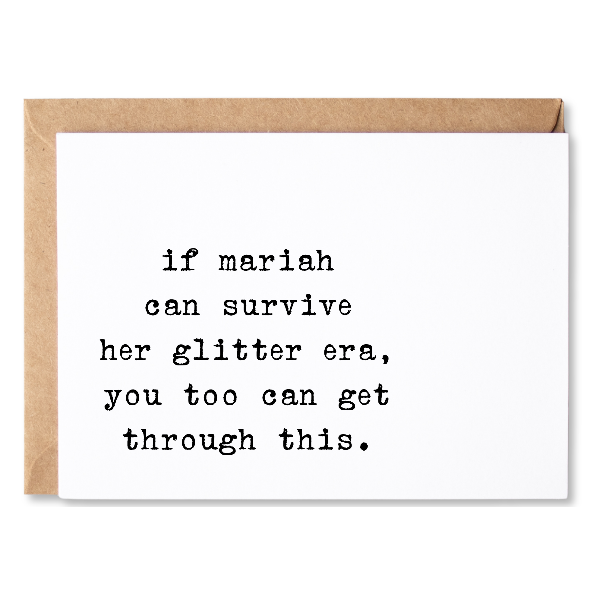 funny encouragement card | if mariah can survive her glitter era, you too can get through this. | blank greeting card | INK208