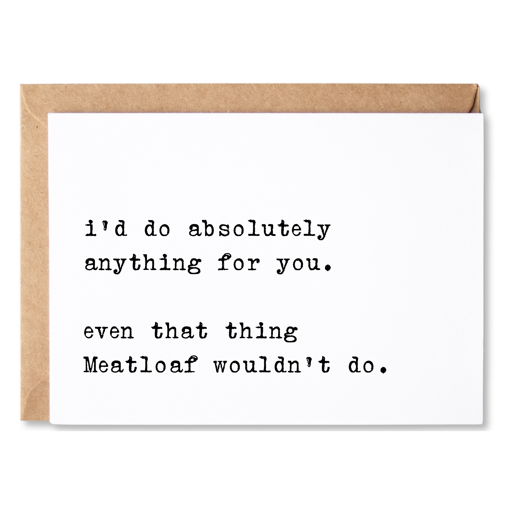 funny love/valentine's day card | i would do anything for you including that thing meatloaf wouldn't do. | blank greeting card | INK212