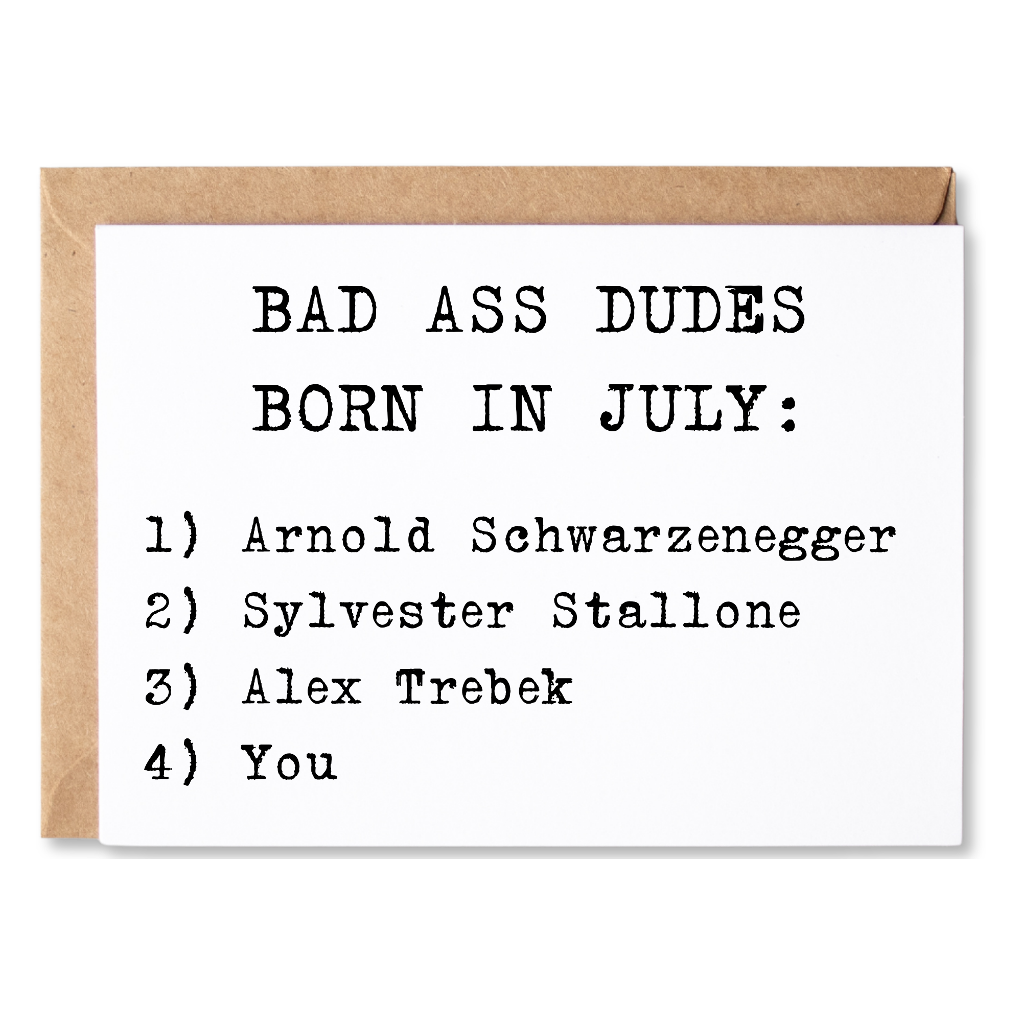 funny birthday card | bad ass dudes born in july - arnold, sylvester stallone, alex trebek, you. | blank greeting card | INK216