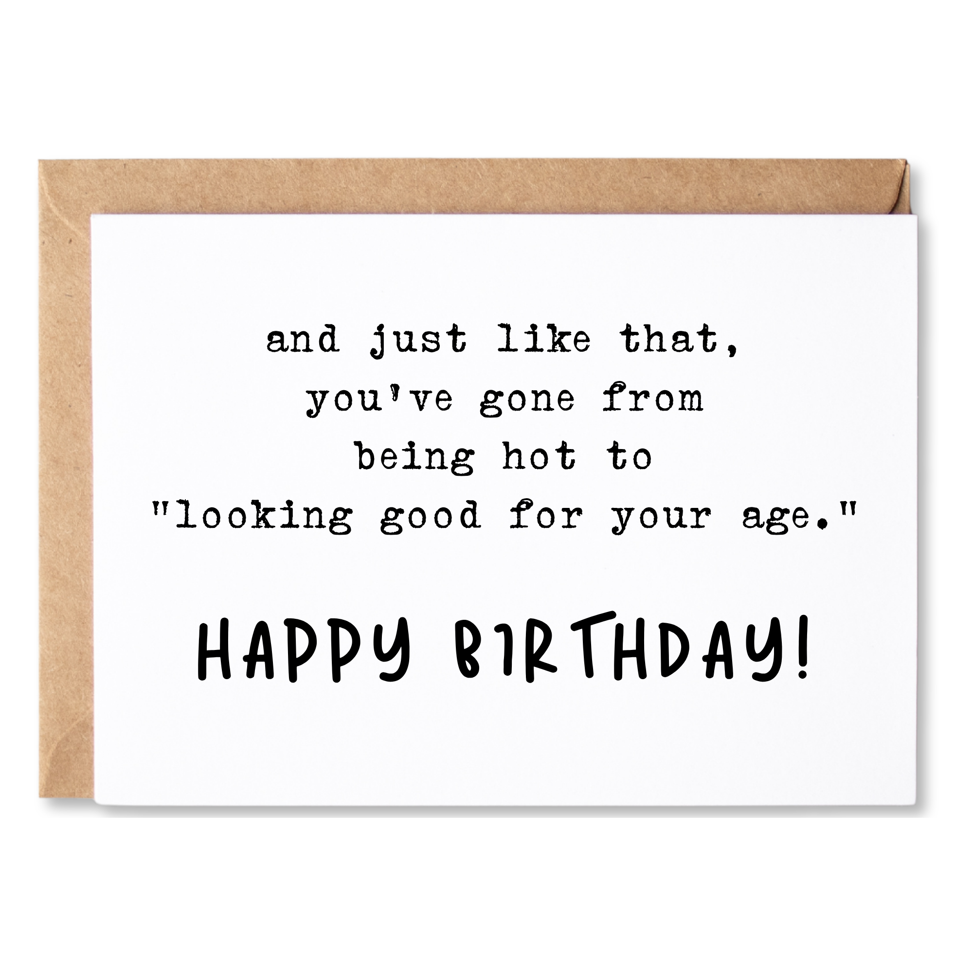 funny birthday card | you've gone from being hot to "looking good for your age." | blank greeting card | INK221