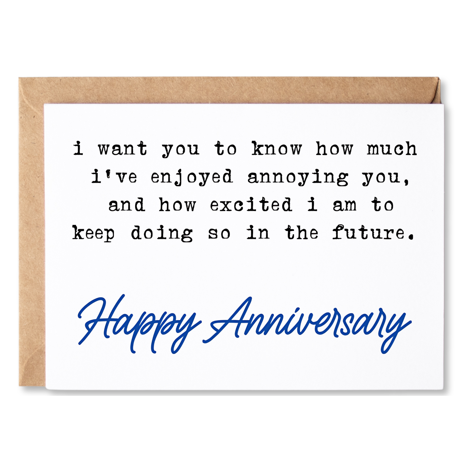 funny anniversary card | i want you to know how much i've enjoyed annoying you and will keep doing so. | blank greeting card | INK240
