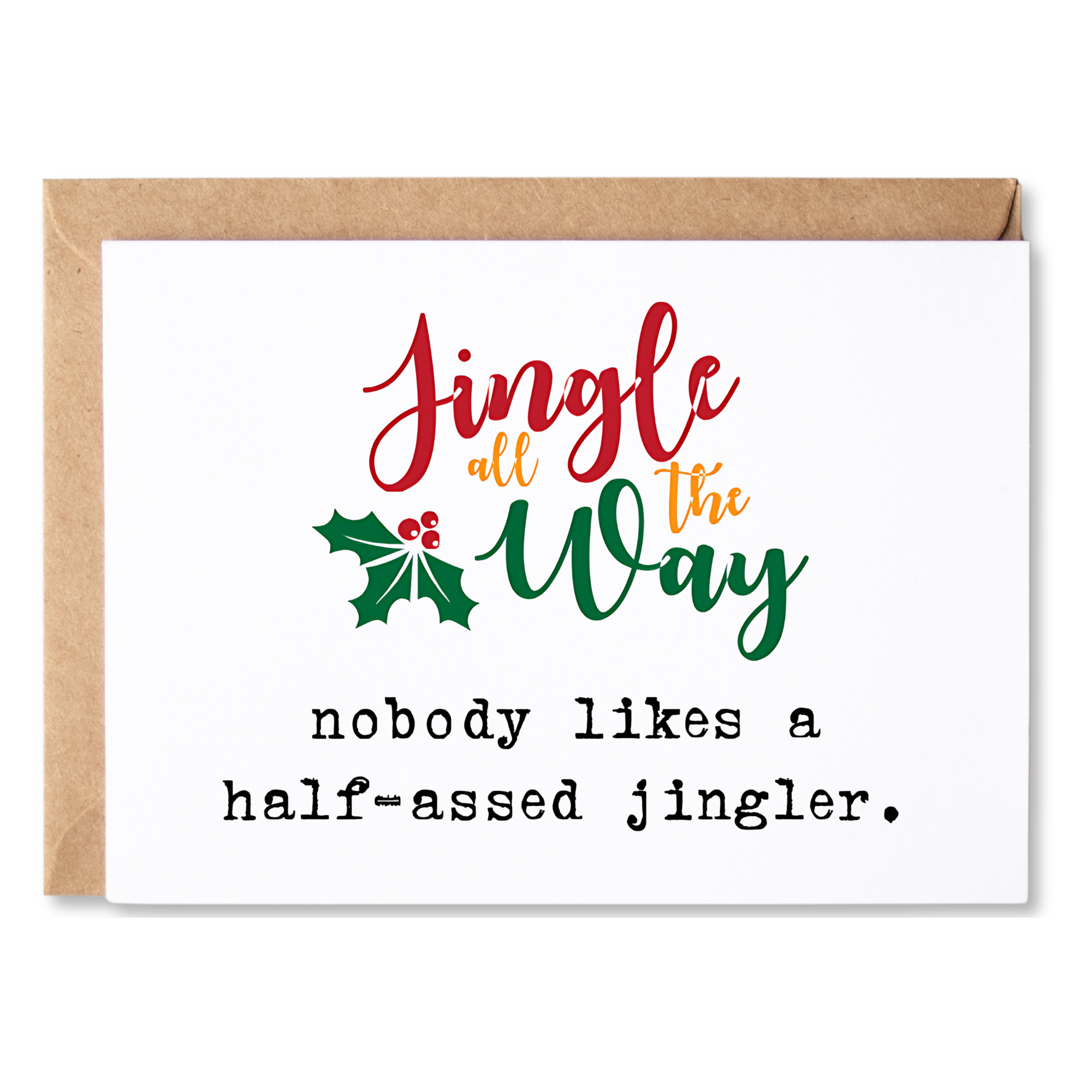 funny christmas card | jingle all the way. nobody likes a half-assed jingler | blank greeting card | INK242