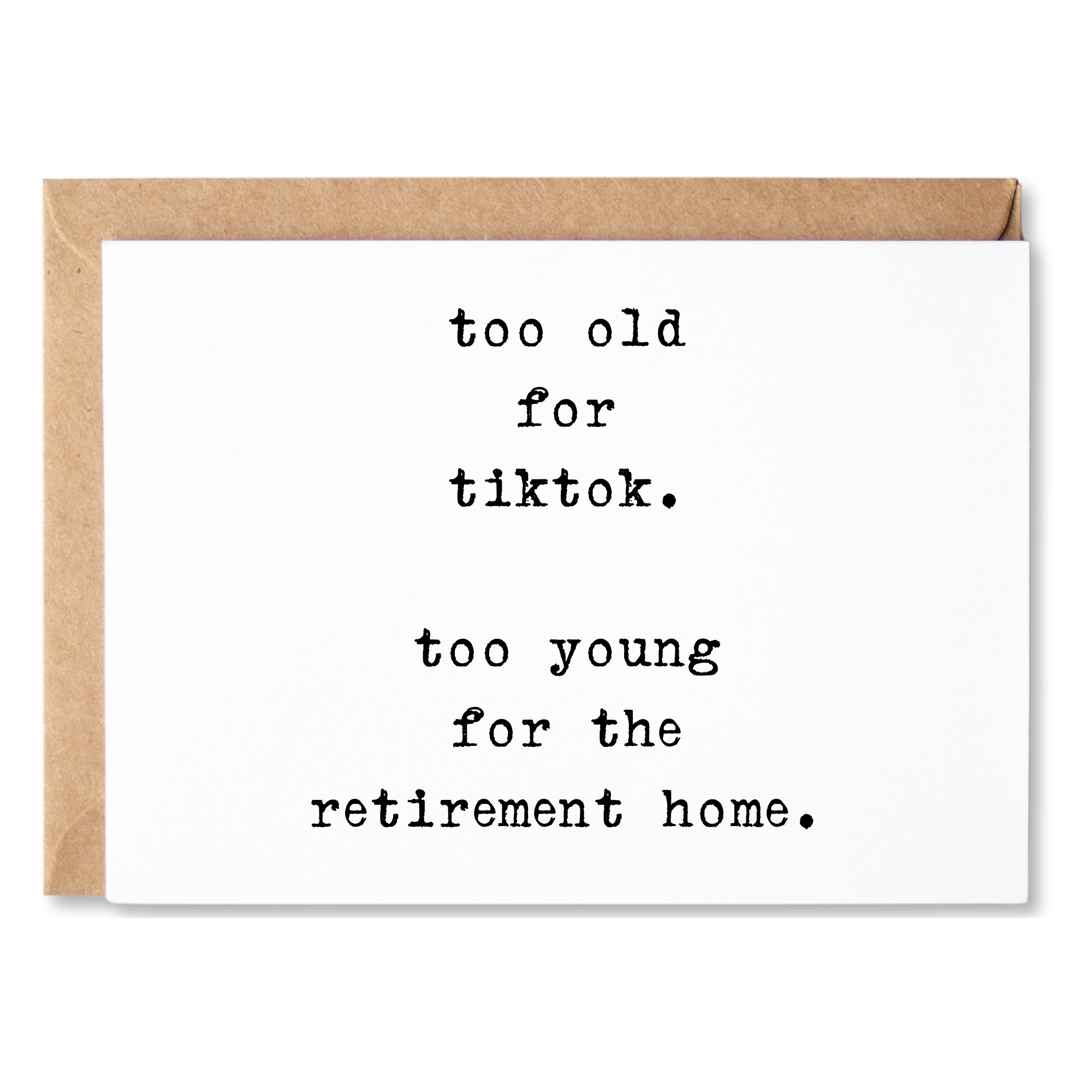 funny birthday card | too young for tiktok too old for the retirement home | blank greeting card | INK249