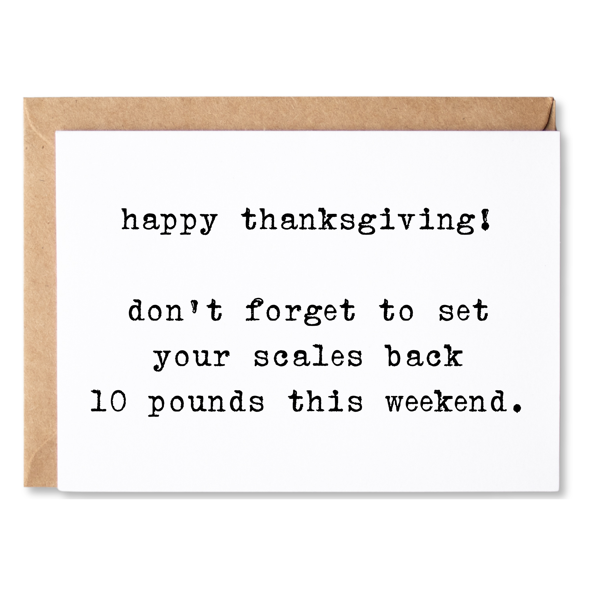 funny thanksgiving card | don't forget to set your scales back 10 pounds this weekend. | blank greeting card | INK305