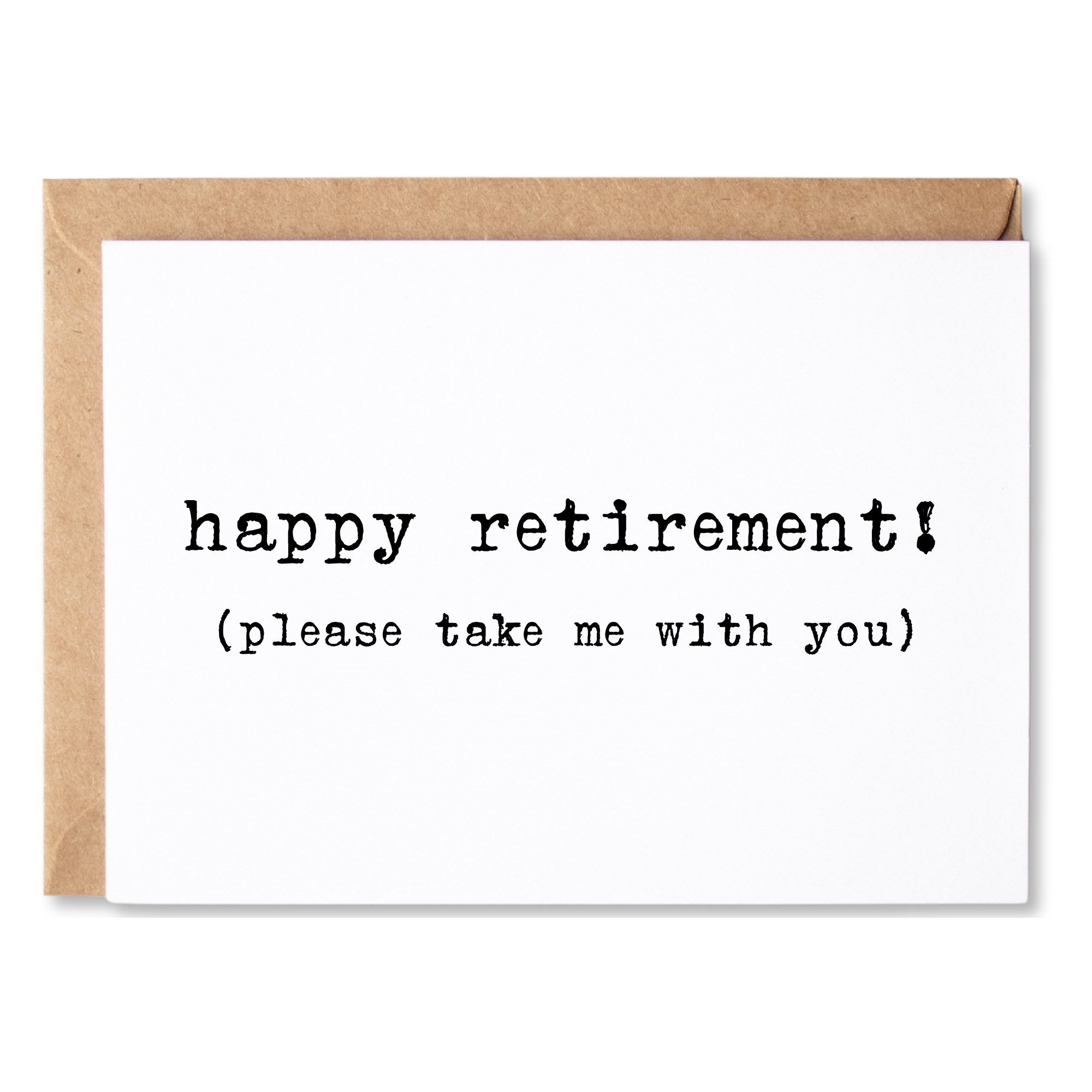 Greeting card with 'happy retirement! (please take me with you)' text on a white background